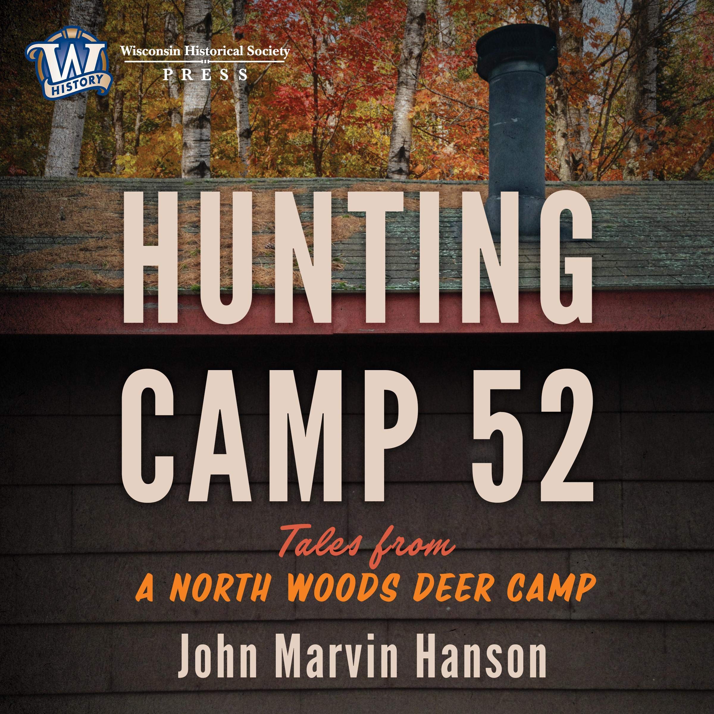 Hunting Camp 52: Tales from a North Woods Deer Camp