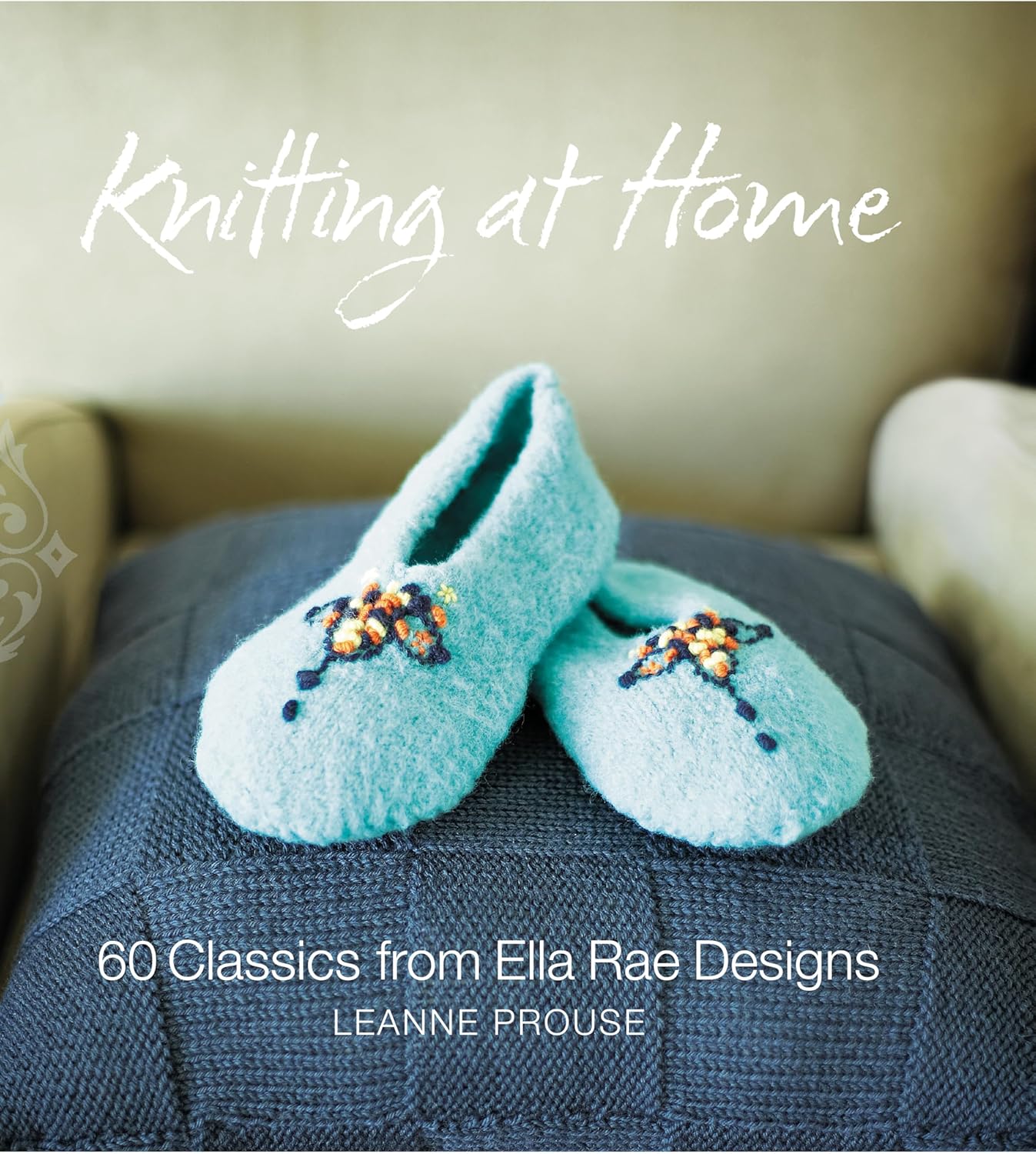 Knitting at Home: 60 Classics from Ella Rae Designs      Hardcover – Illustrated, October 5, 2010