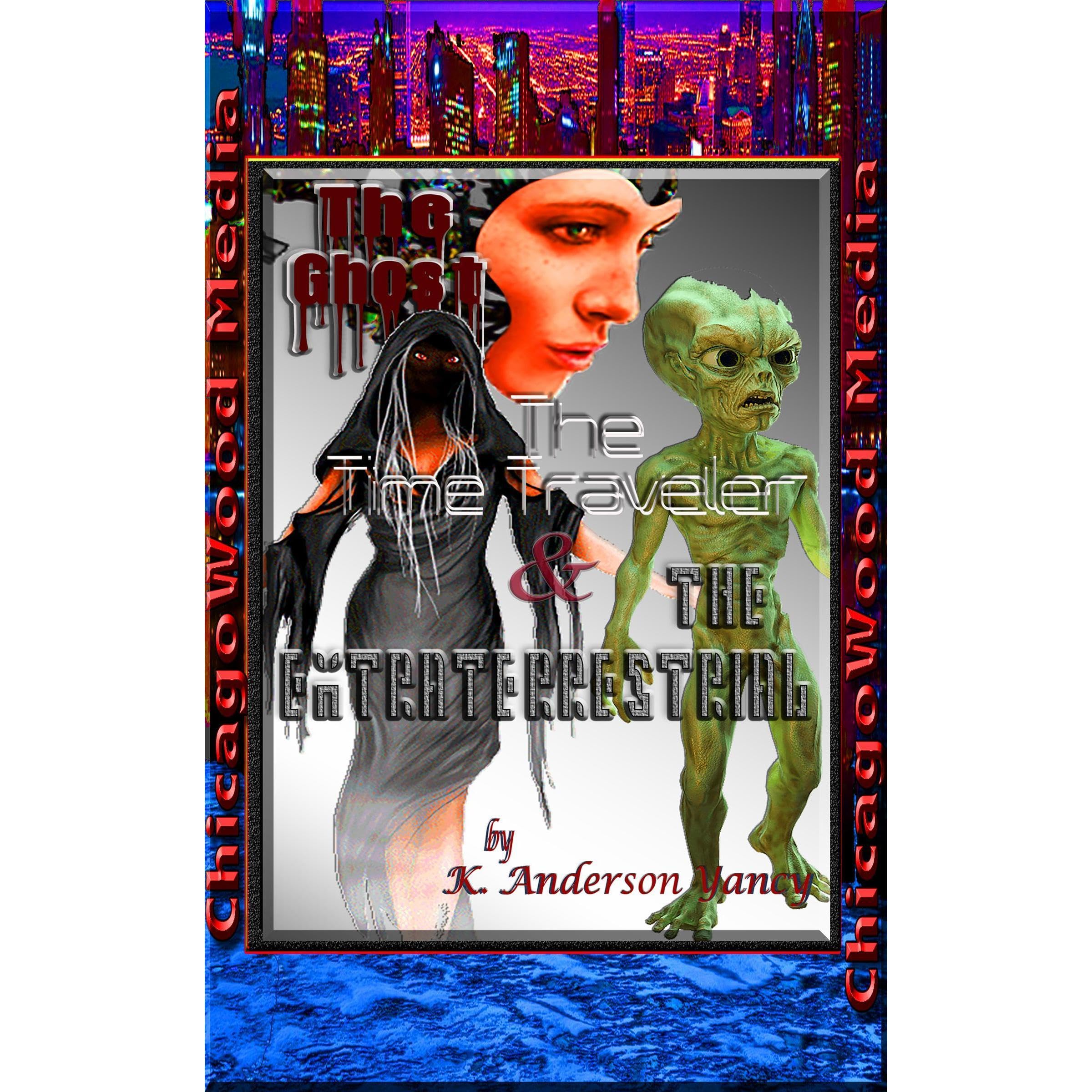 The Ghost, The Time Traveler & The Extraterrestrial