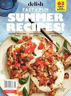 Delish Summer Recipes Fast + Fun Magazine 2023 (63 Super-Easy Dinners)