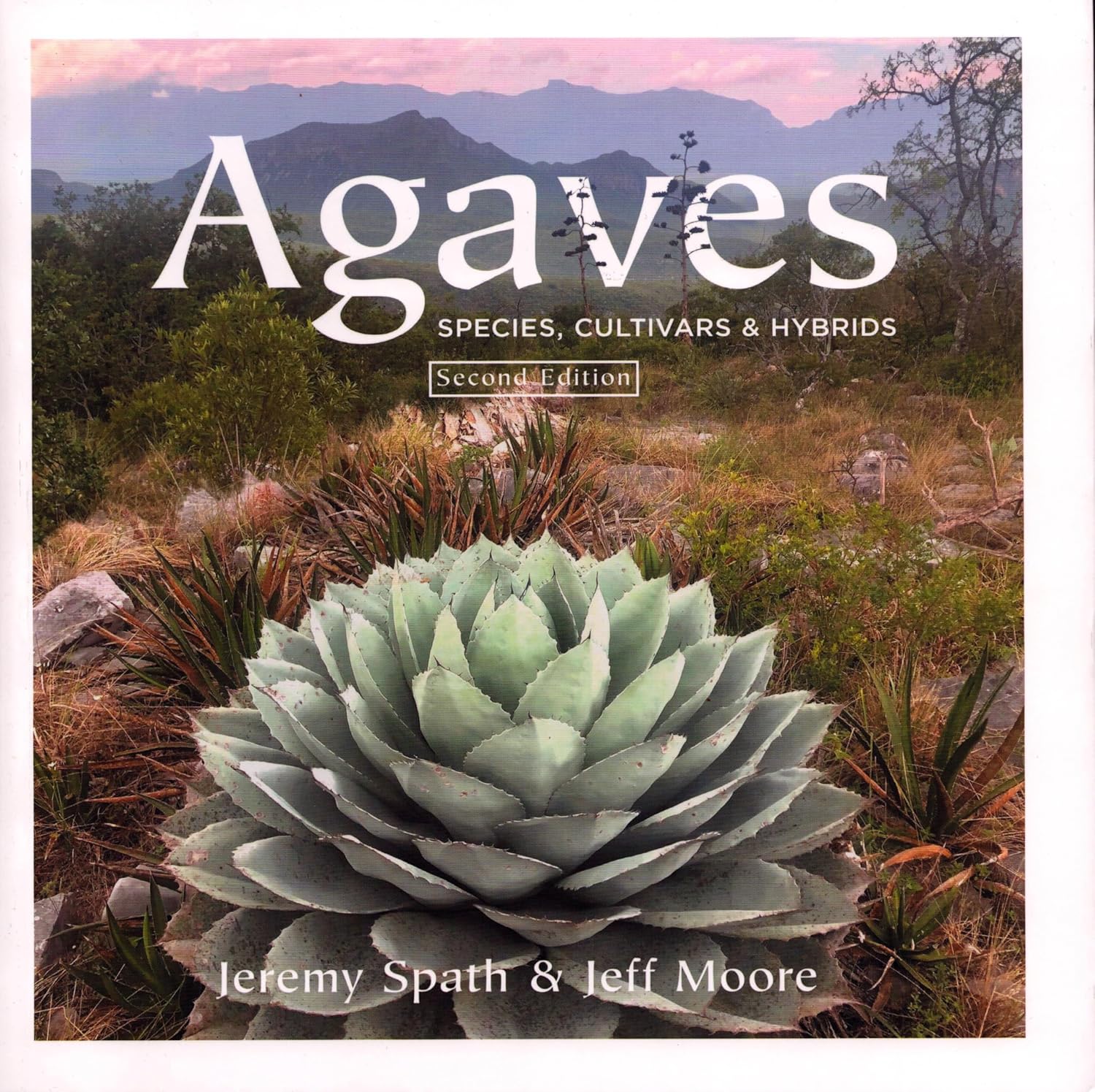 Agaves: Species, Cultivars & Hybrids, Second Edition      Perfect Paperback – Big Book, March 1, 2025