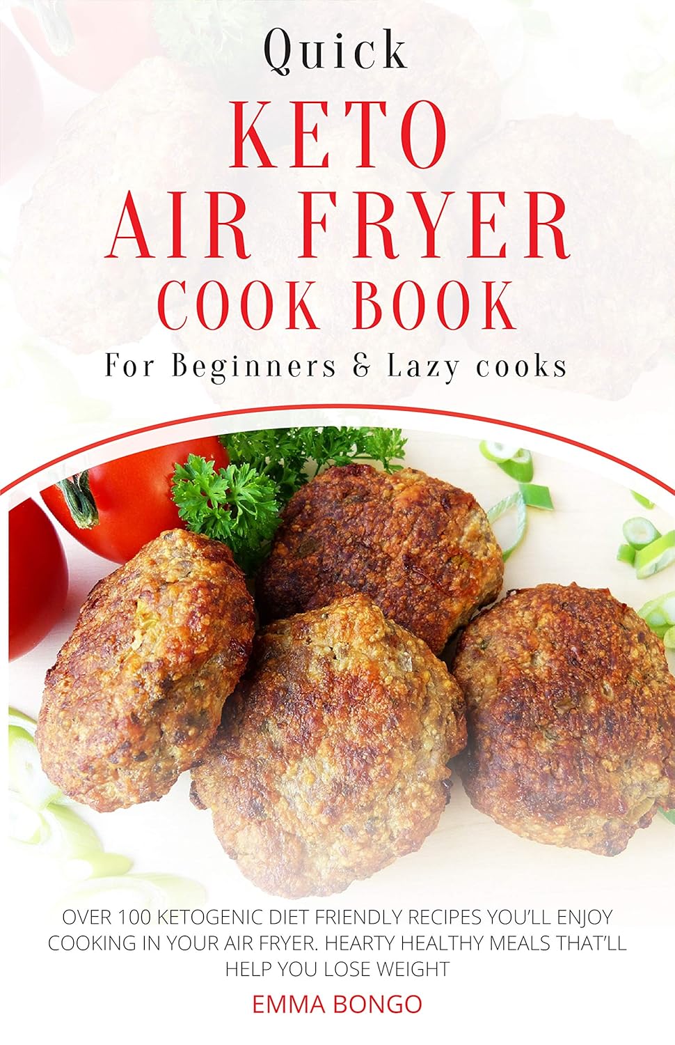 Quick Keto Air fryer Cookbook for beginners and Lazy cooks