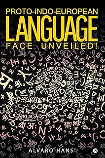 Proto-Indo-European Language : FACE UNVEILED !