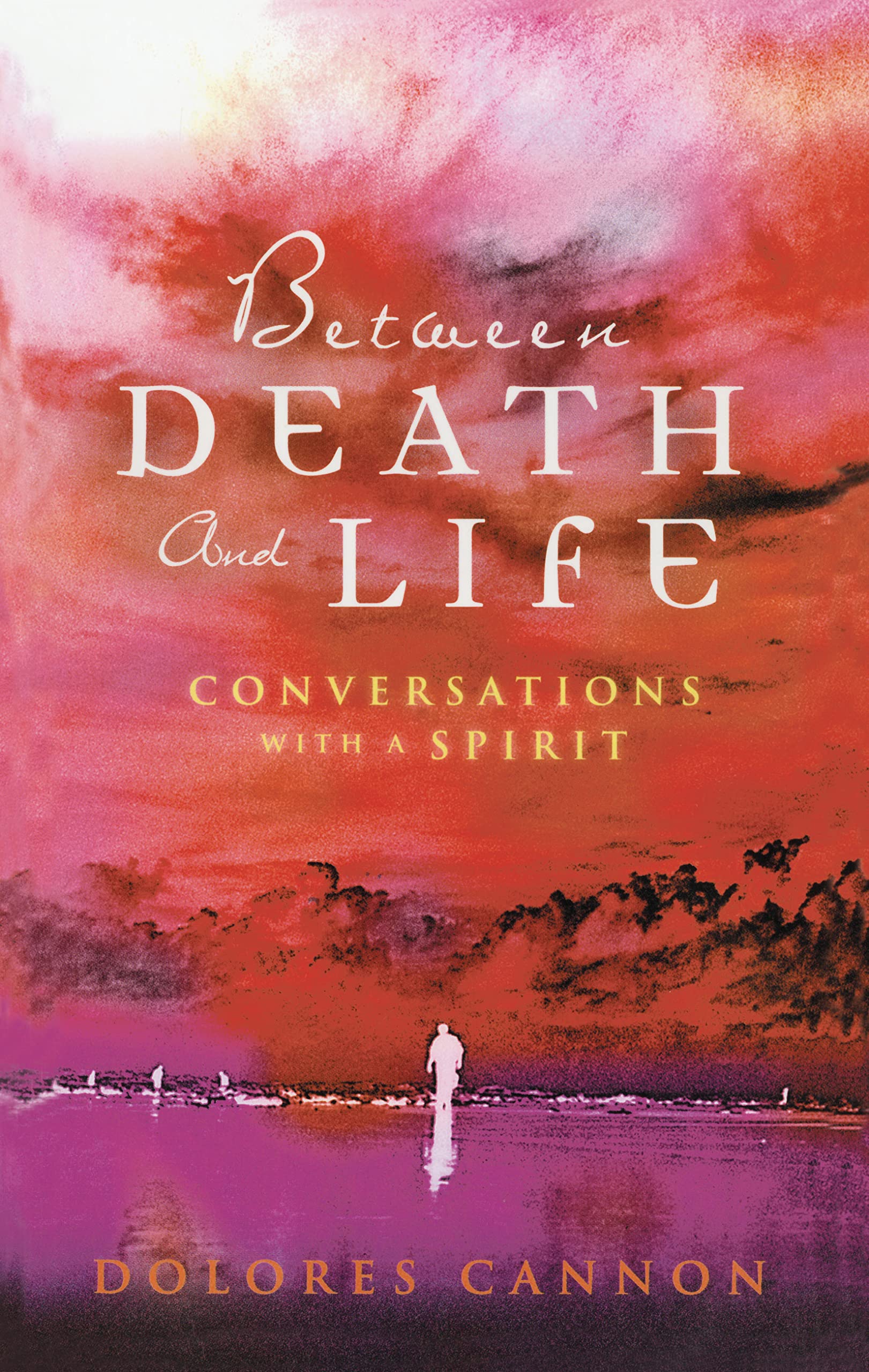 Buy Between Death and Life: Conversations with a Spirit — BookShops.in