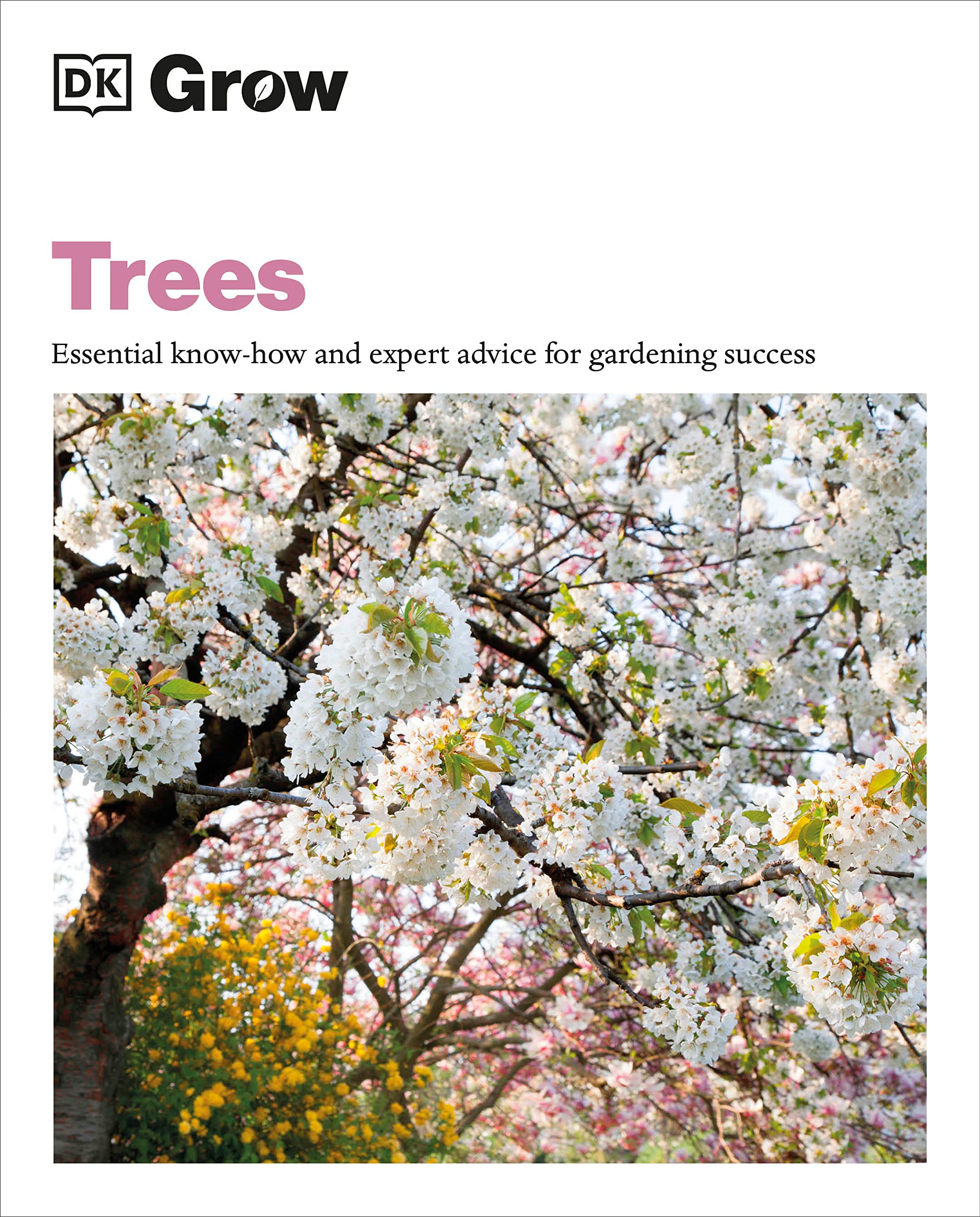 Grow Trees: Essential Know-How and Expert Advice for Gardening