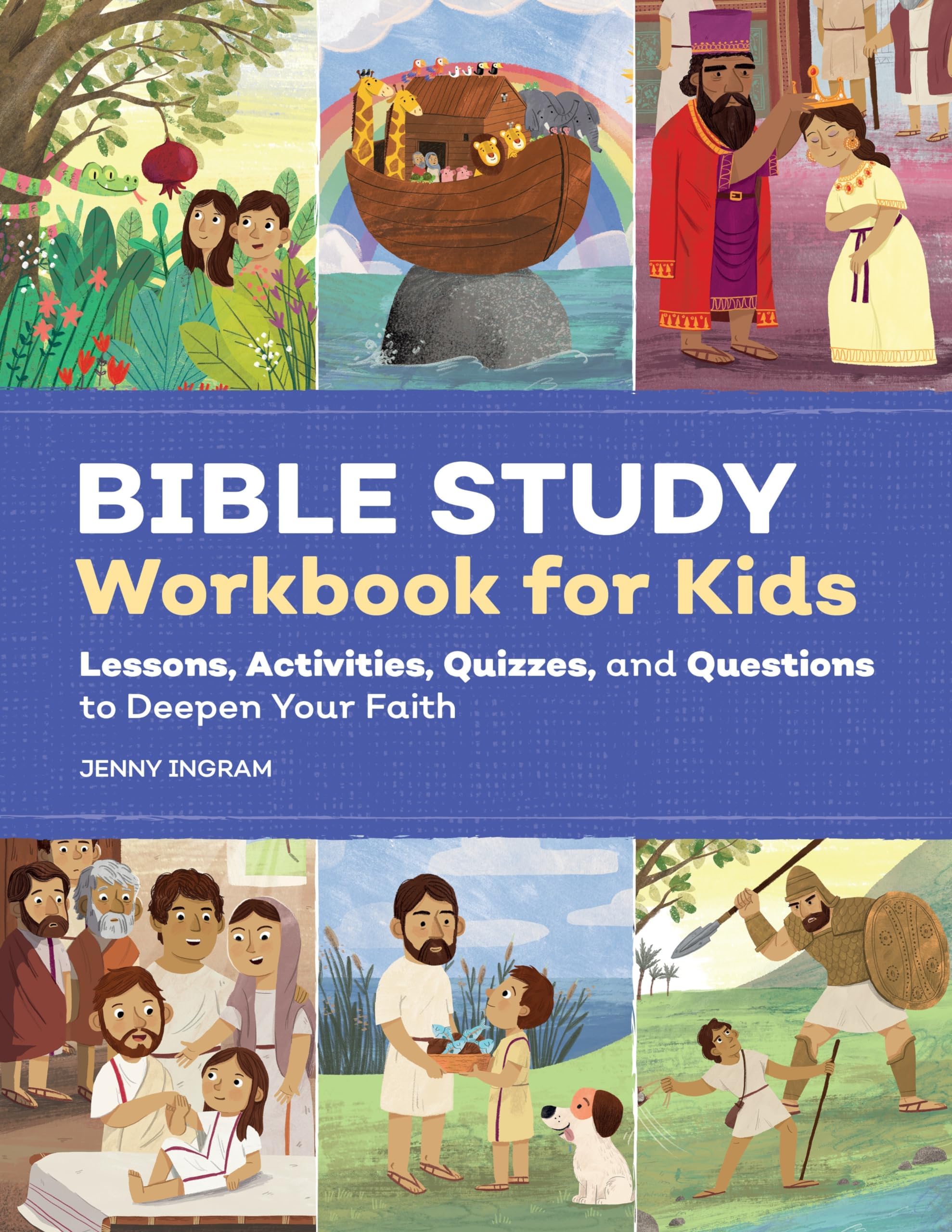 Bible Study for Kids: Lessons, Activities, Quizzes, and Questions to Deepen Your Faith