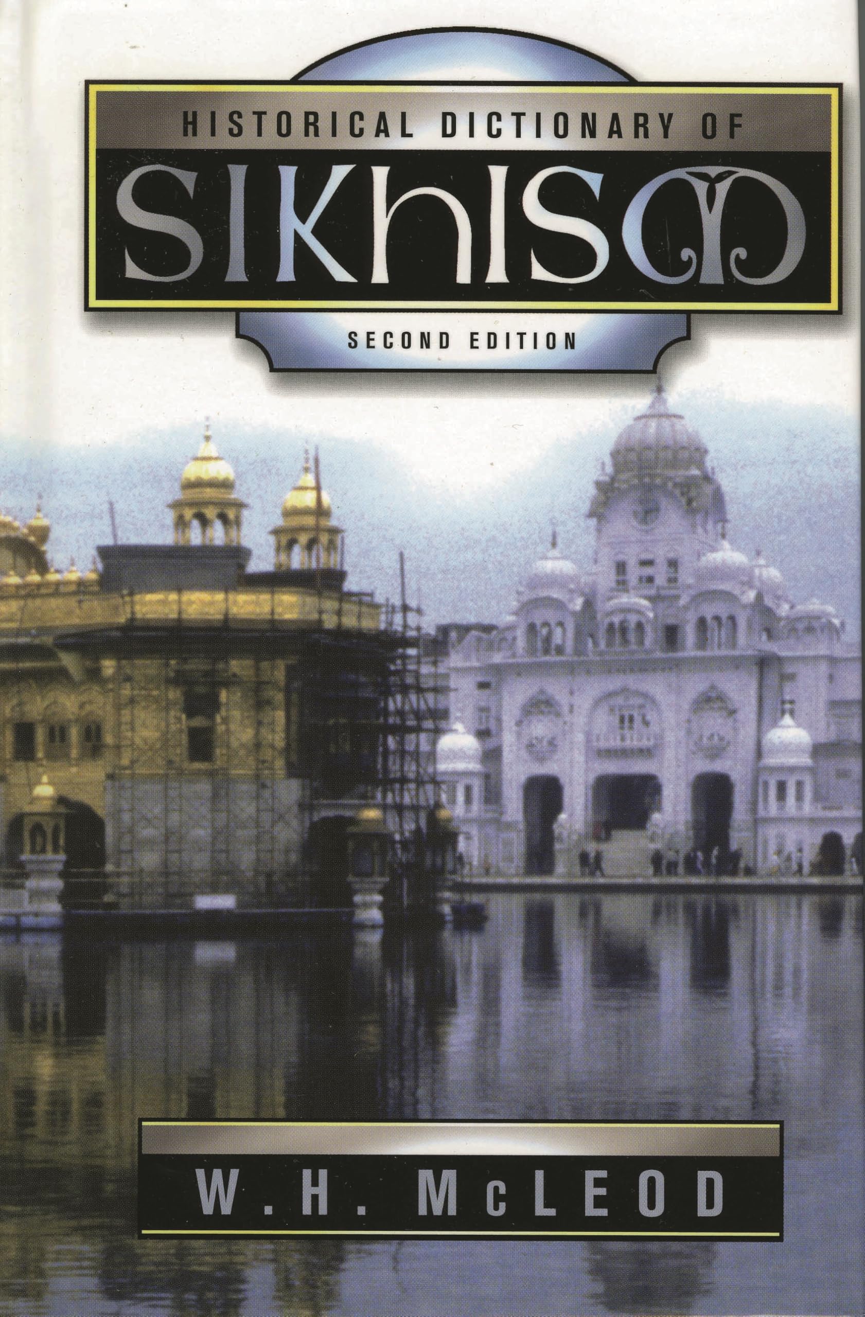 Buy Historical Dictionary Of Sikhism (HISTORICAL DICTIONARIES OF RELIGIONS, PHILOSOPHIES, AND MOVEMENTS, 59) โ BookShops.in