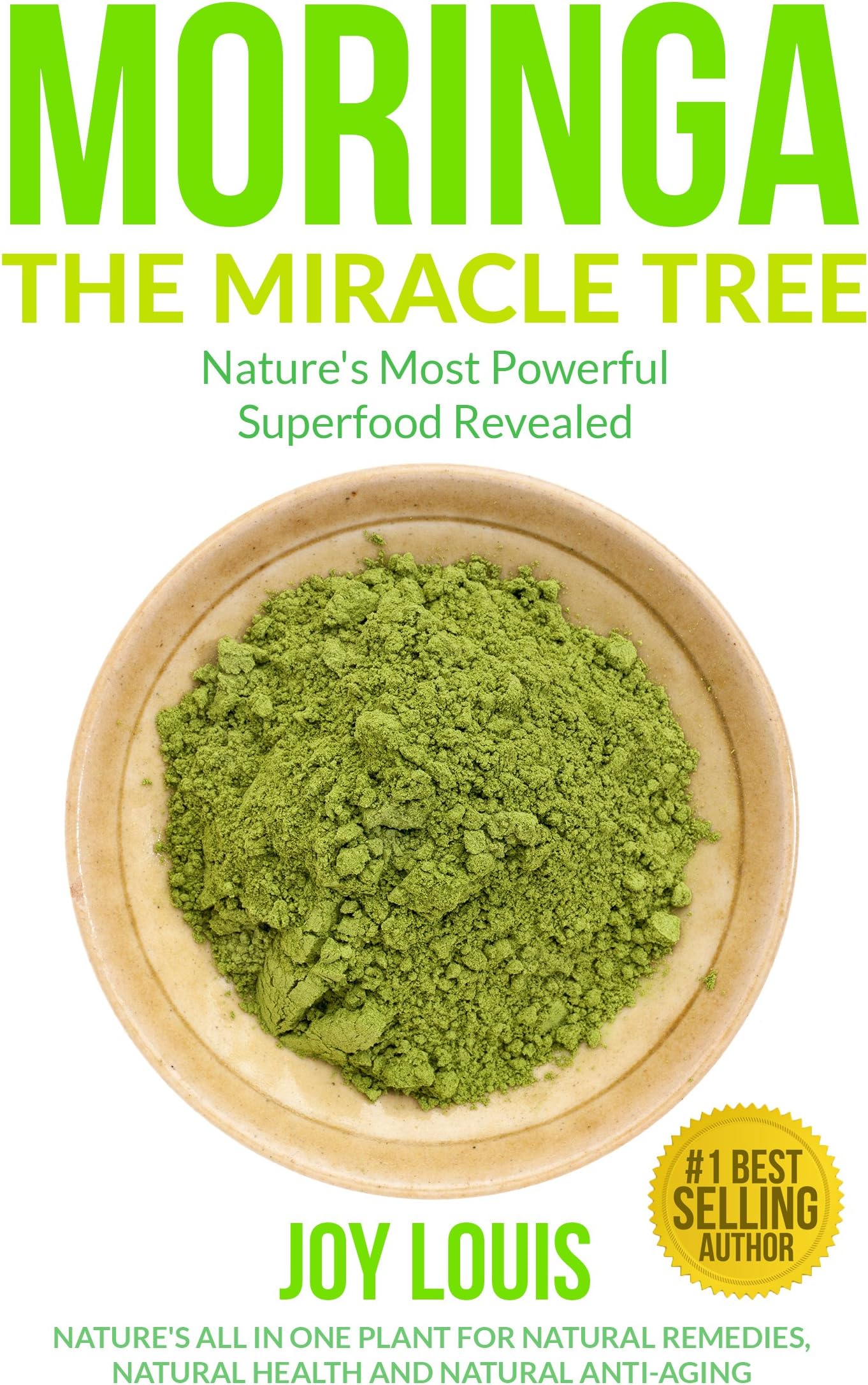 Moringa: Nature's Most Powerful Superfood, Natural Weight Loss, Natural Health, Natural Anti-Aging (Superfoods, Superfood Smoothies, Green Smoothie, Natural ... Tea, Coconut Oil, Natural Diet Book 1) Kindle Edition