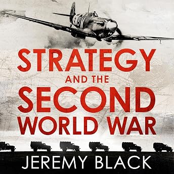 Strategy and the Second World War Audiobook by Jeremy Black episode artwork