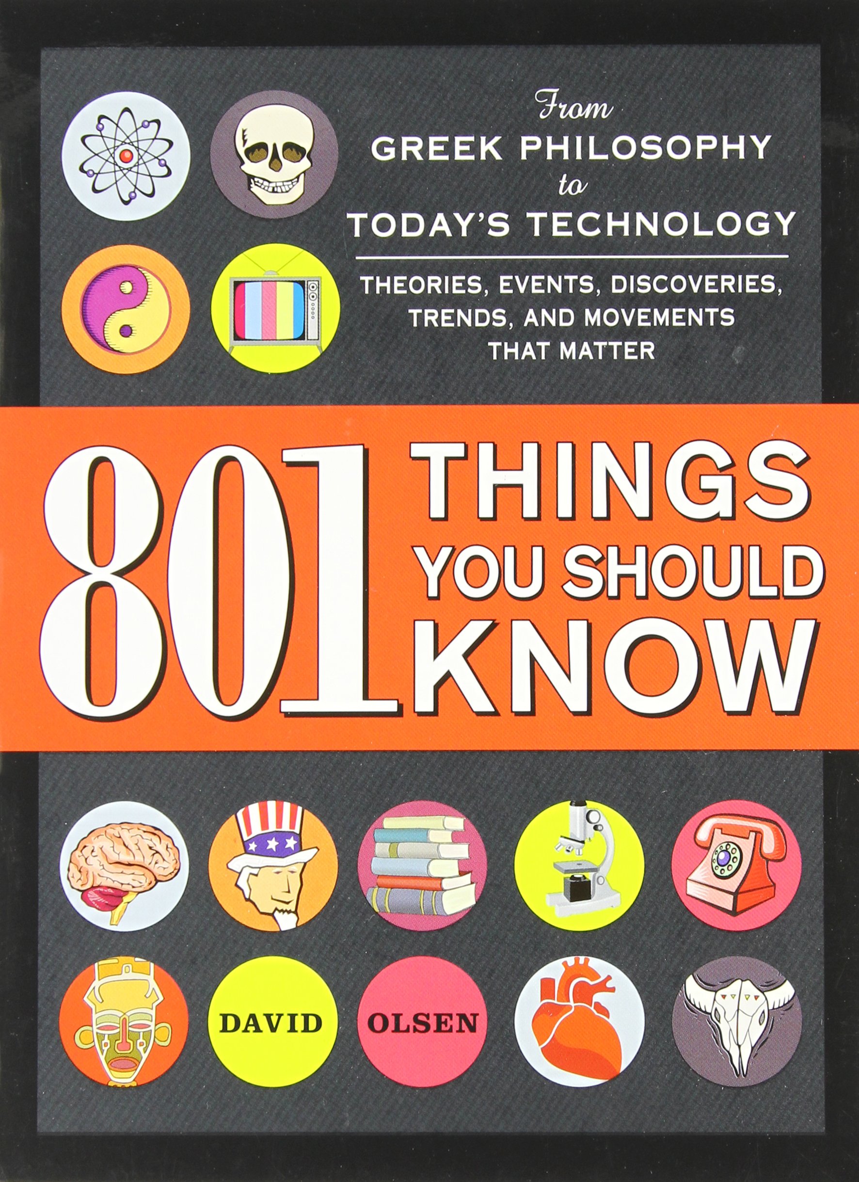 Buy 801 Things You Should Know: From Greek Philosophy to Today's Technology, Theories, Events, Discoveries, Trends, and Movements That Matter — BookShops.in