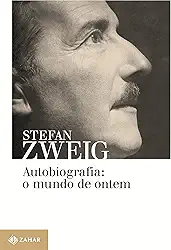 Autobiografia: o mundo de ontem: Memórias de um europeu
