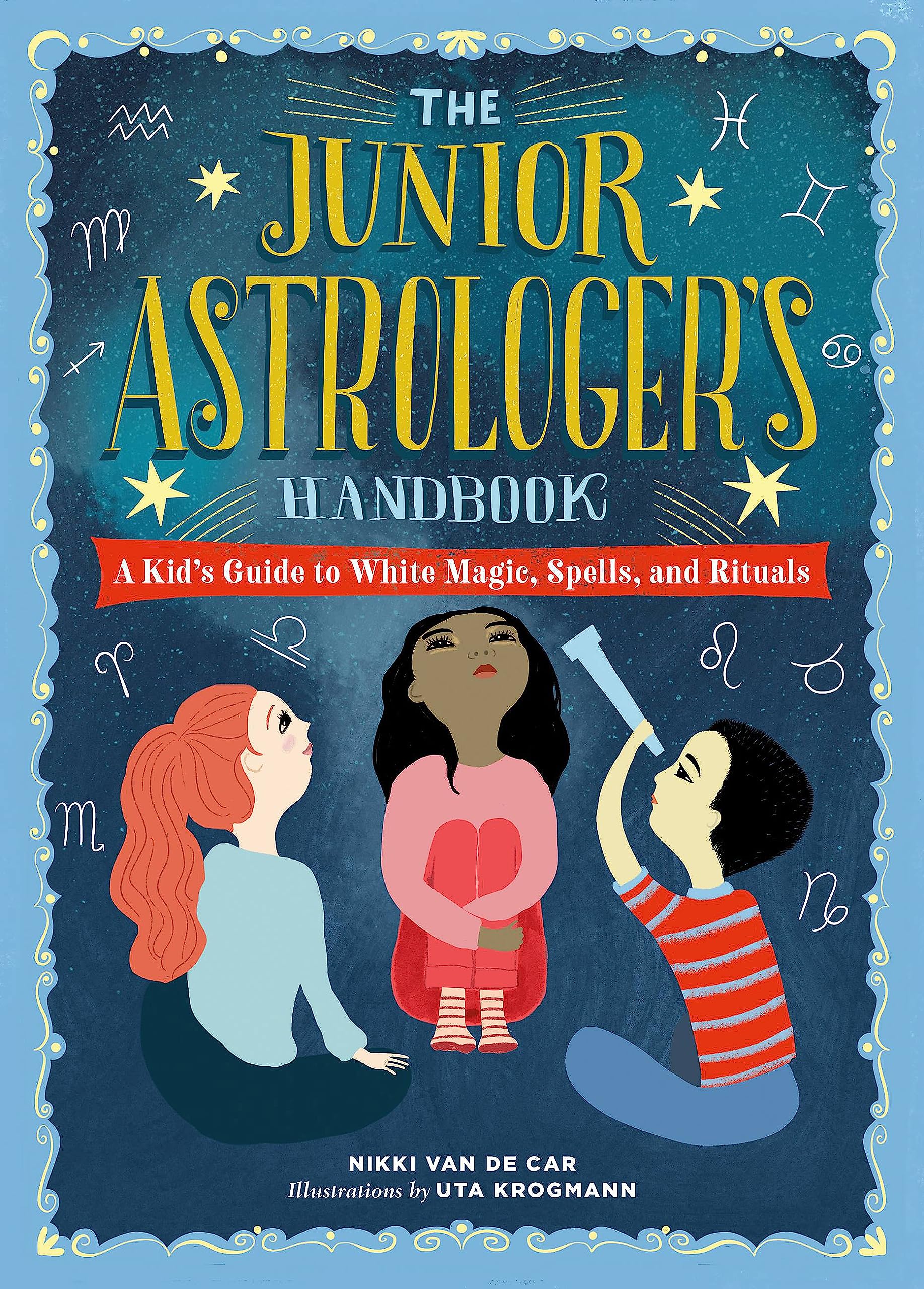 The Junior Astrologer's Handbook: A Kid's Guide to Astrological Signs, the Zodiac, and More (The Junior Handbook)
