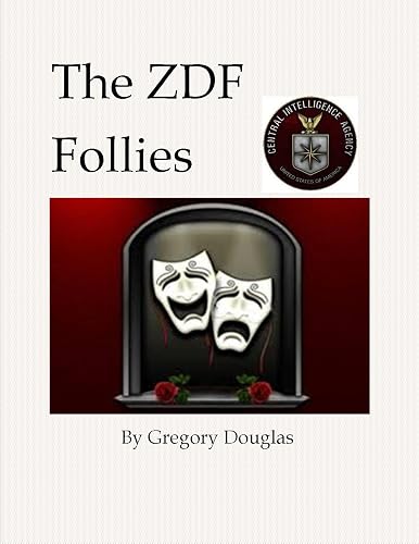 The ZDF Follies: The Suppression of the Gestapo Mueller Story (The Gestapo Mueller Chronicles Book 3)
