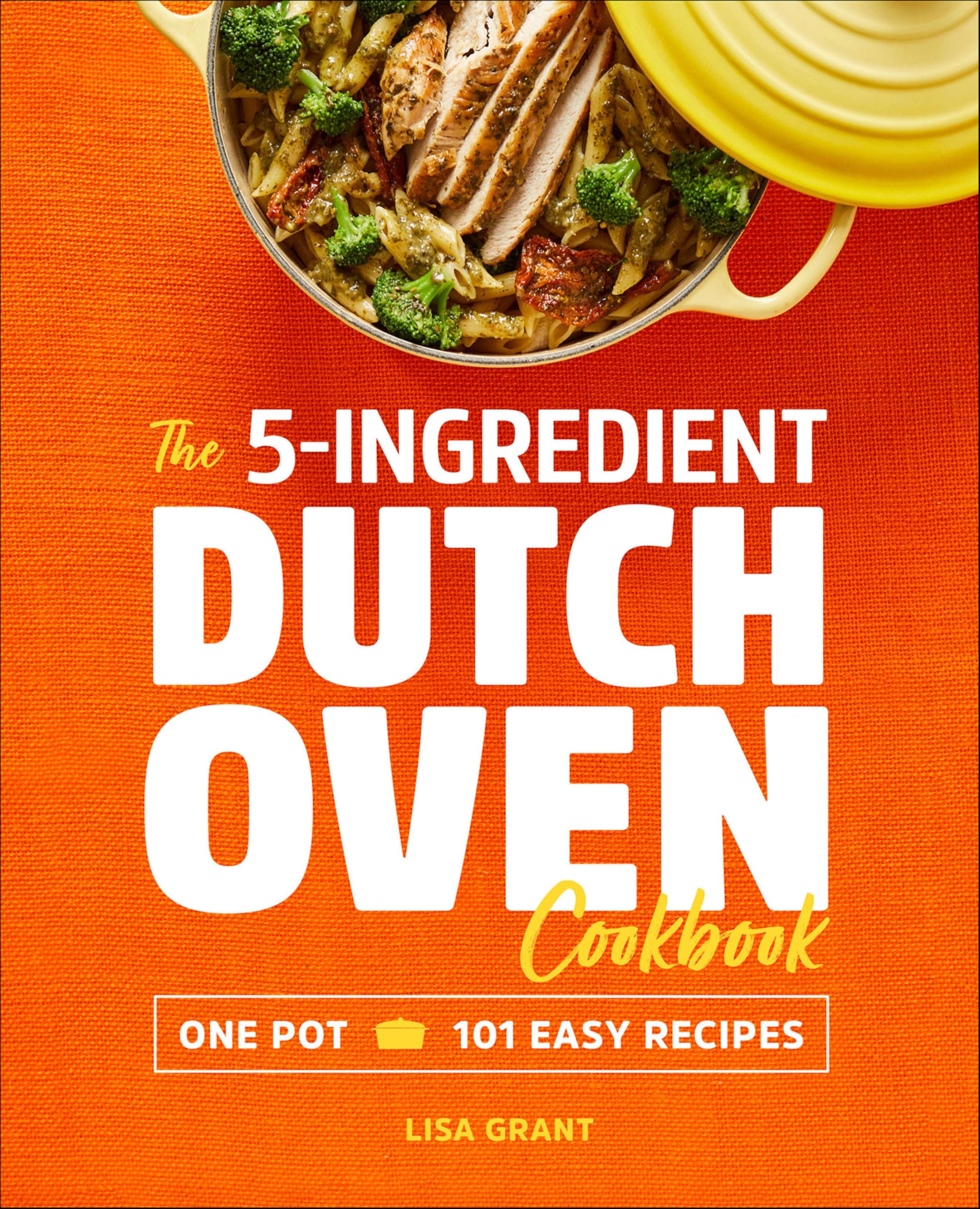 The 5-Ingredient Dutch Oven Cookbook