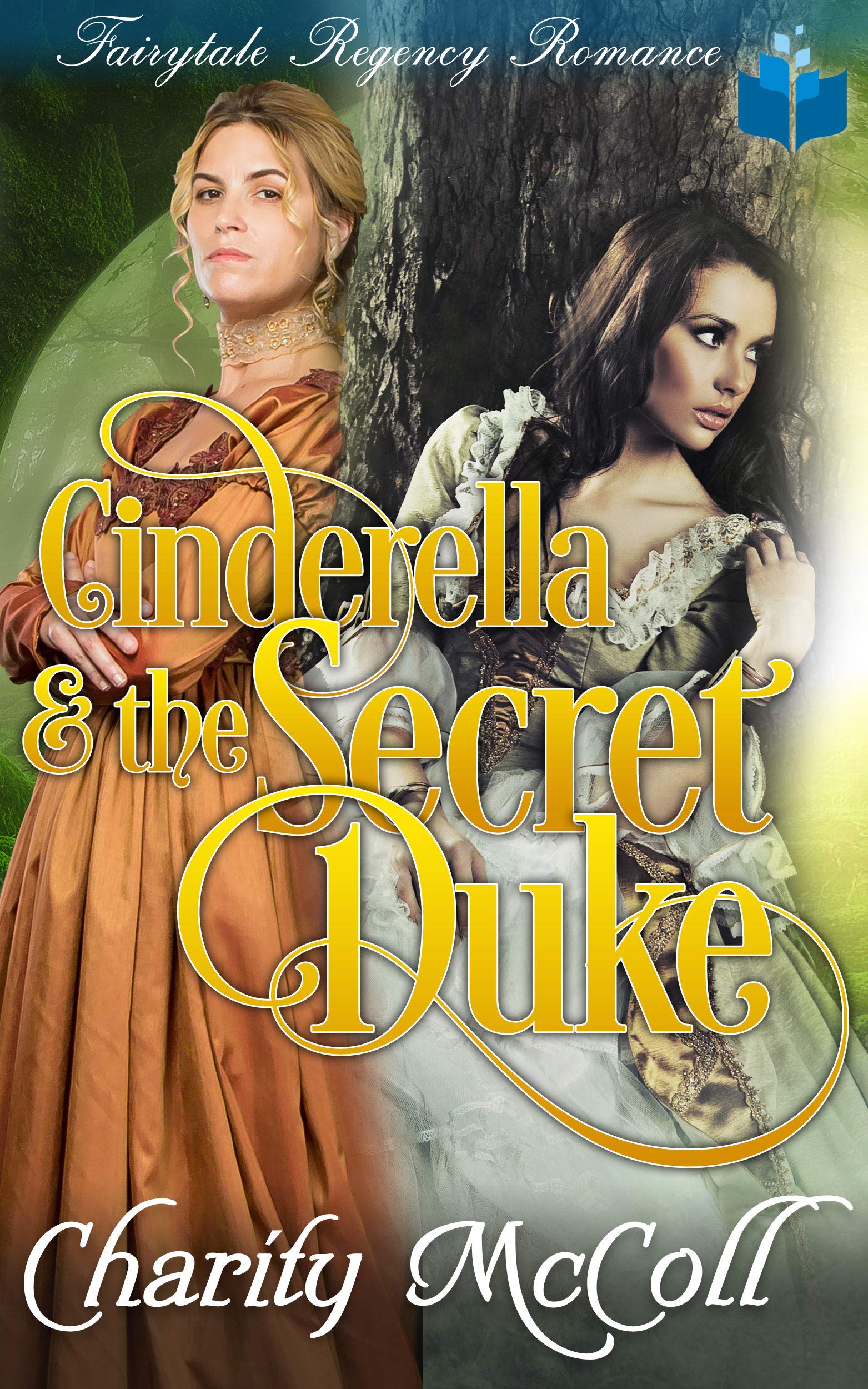 Cinderella And The Secret Duke: Fairytale Regency Romance