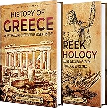Greek History and Mythology: An Enthralling Overview of Major Events, People, Myths, Gods, and Goddesses (Exploring the Past)