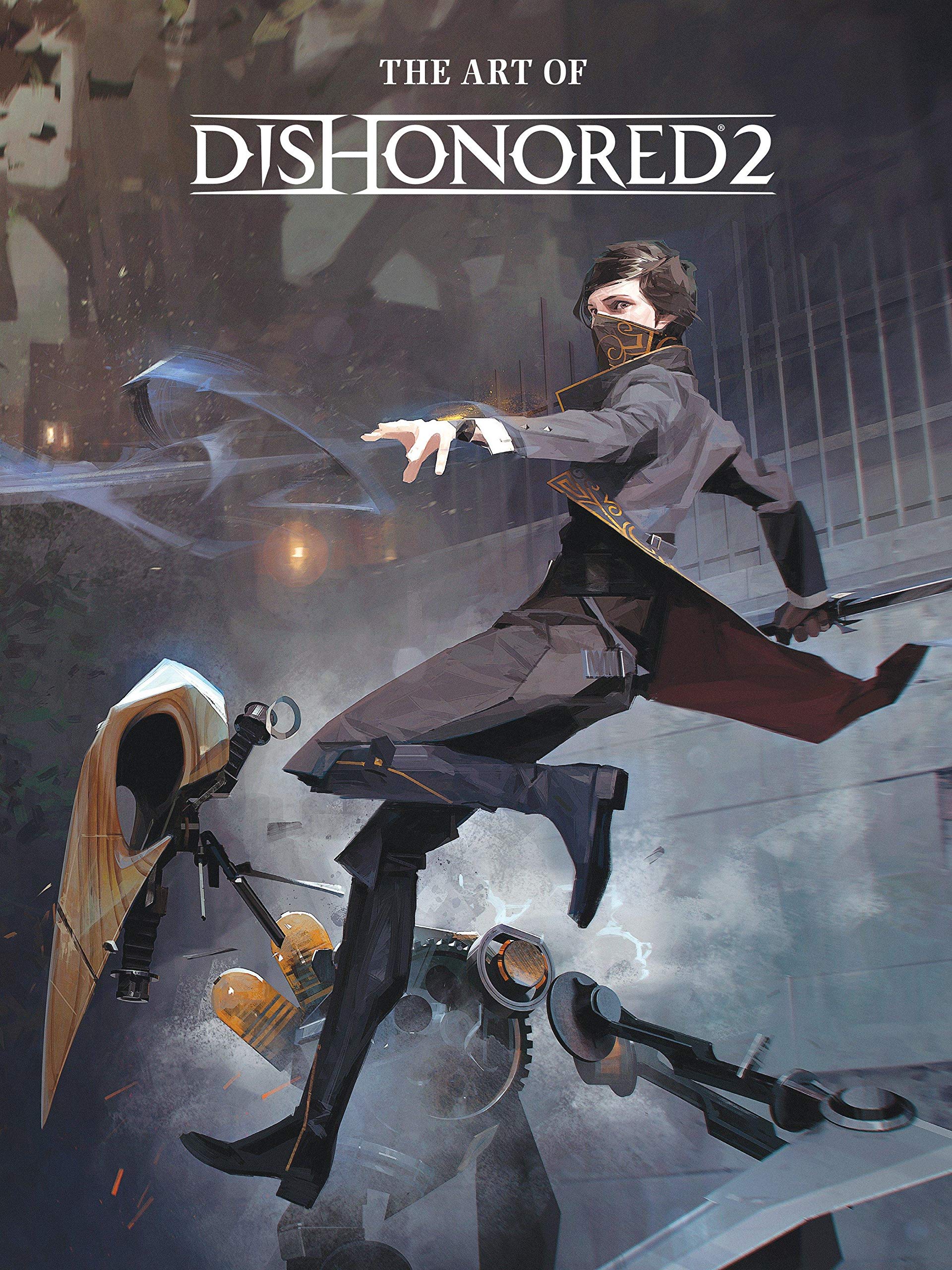 The Art of Dishonored 2 Hardcover – November 15, 2016