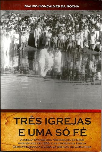 TRÊS IGREJAS E UMA SÓ FÉ