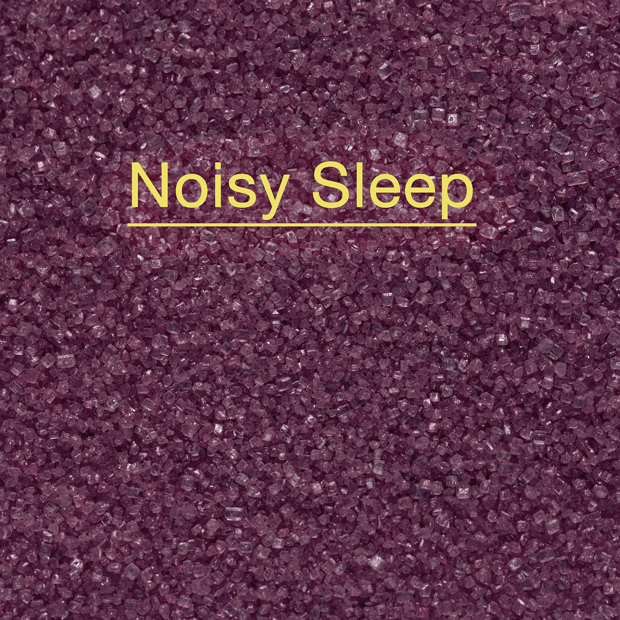 Noisy Sleep