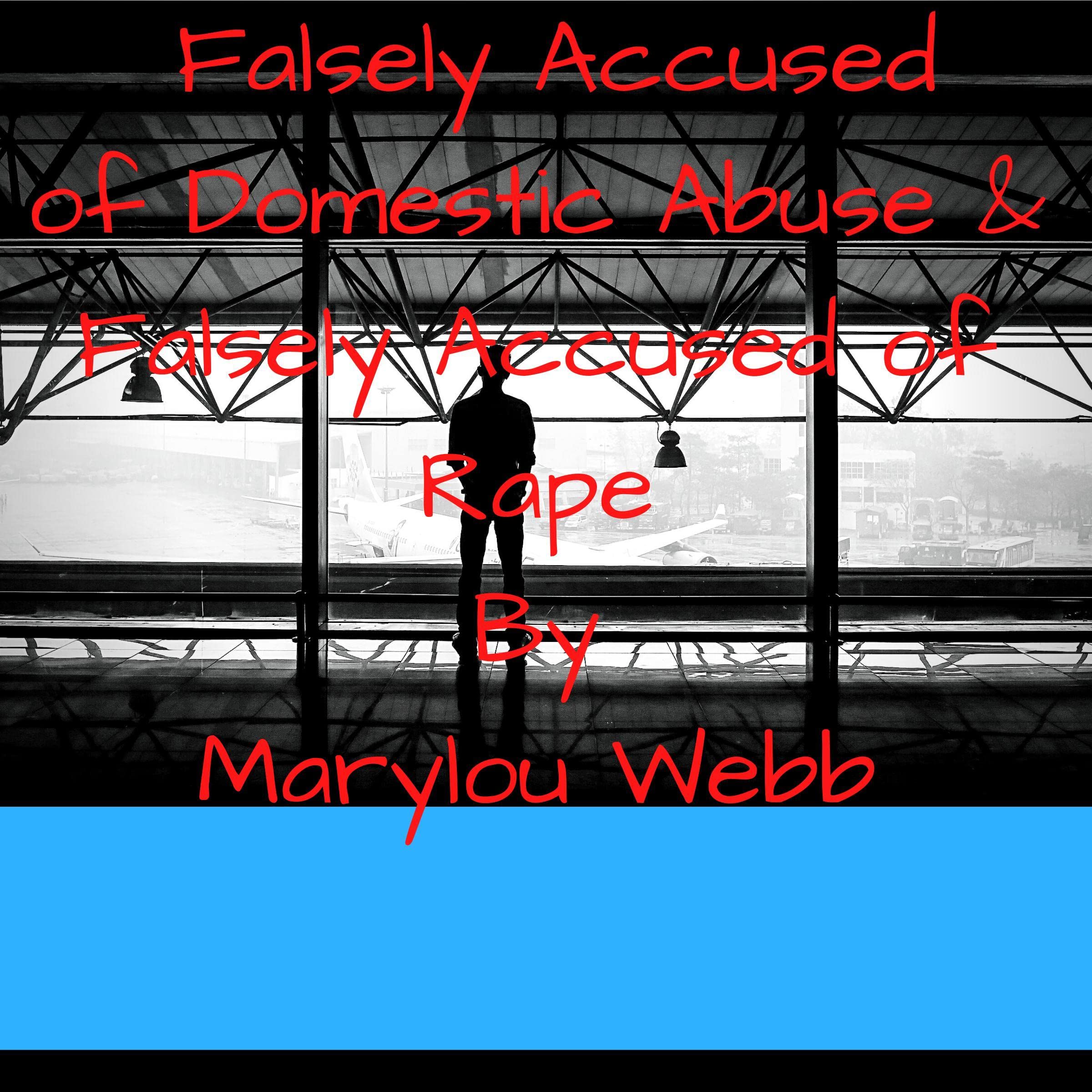 Falsely Accused of Domestic Abuse and Falsely Accused of Rape