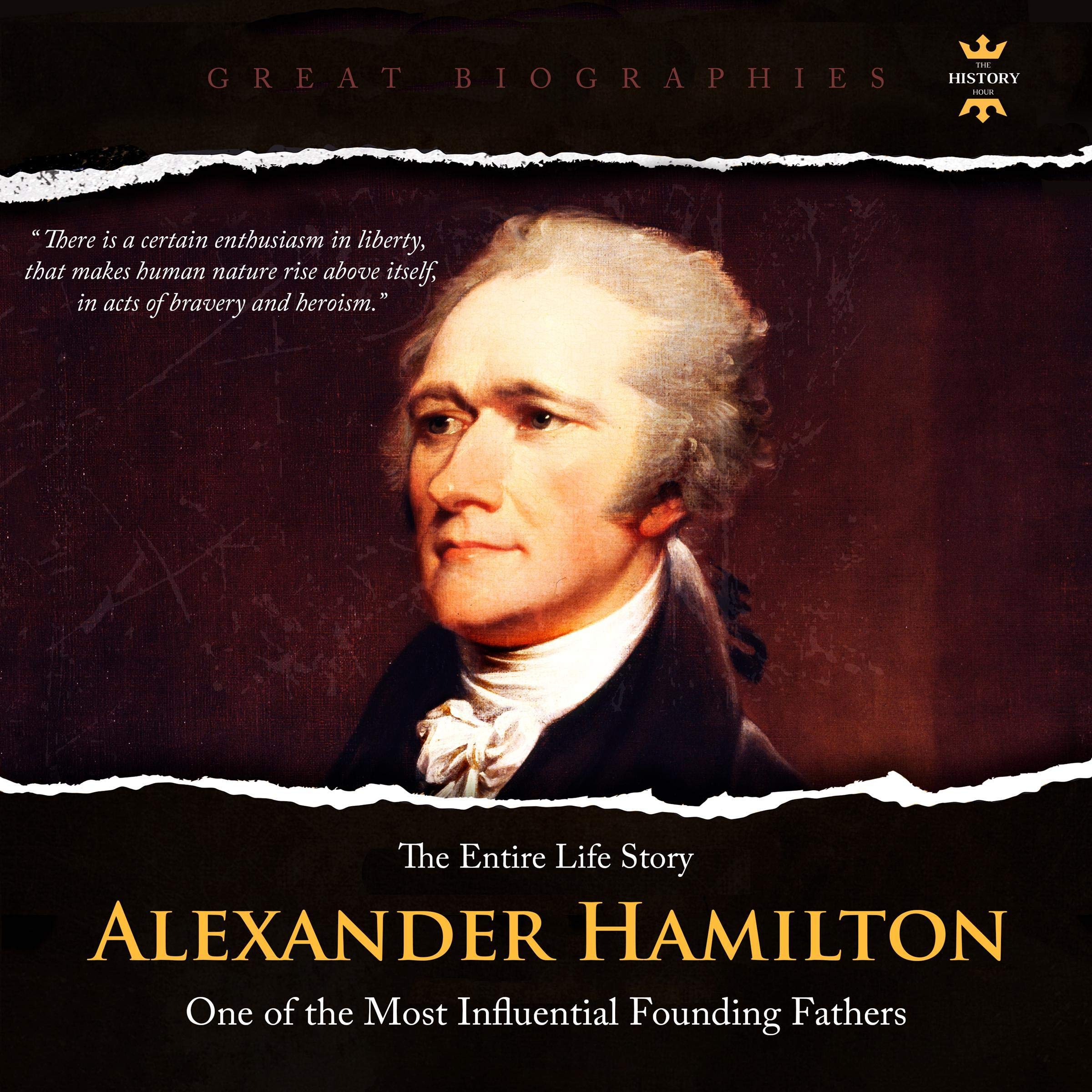 Cover art for Alexander Hamilton: One of the Most Influential Founding Fathers. The Entire Life Story