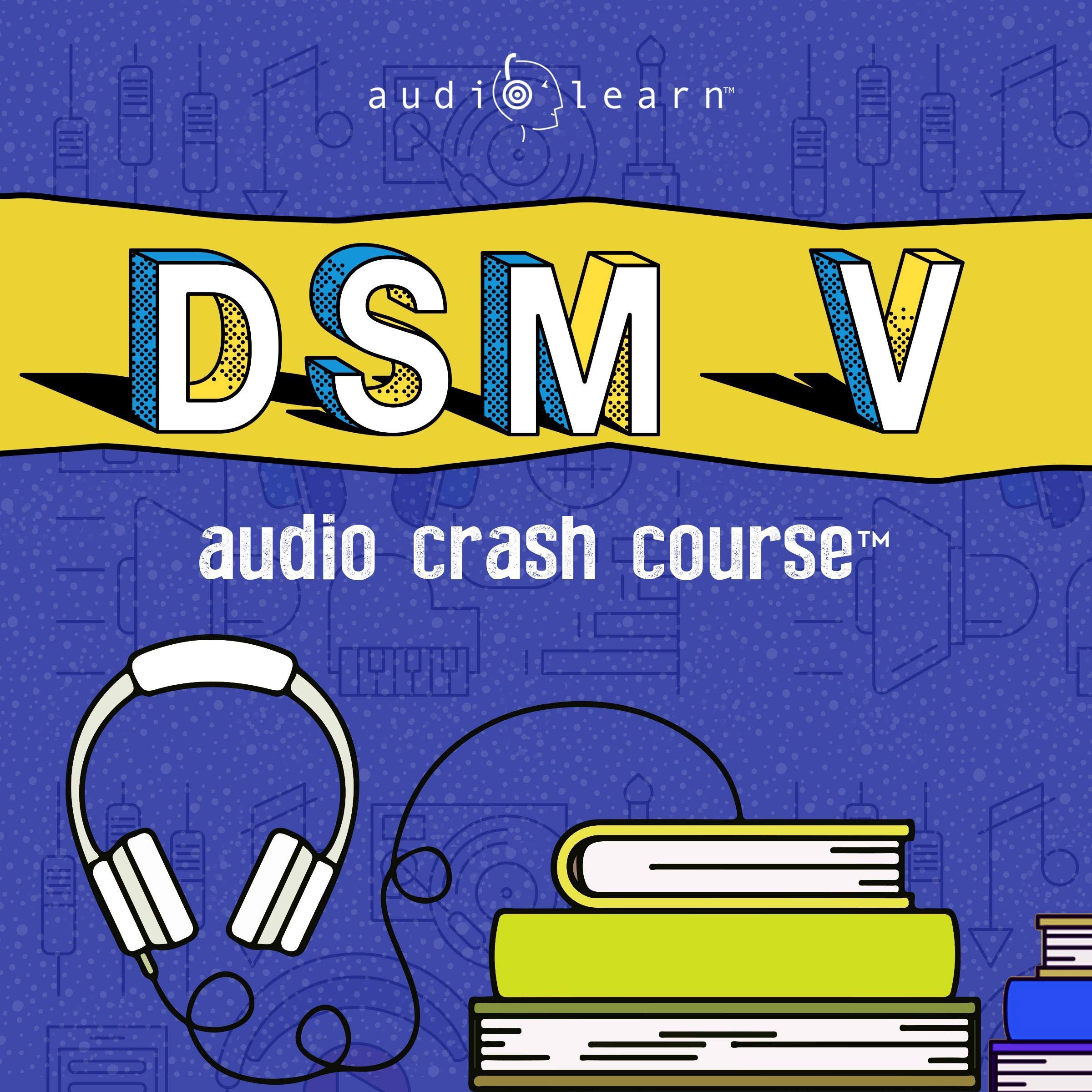Cover art for DSM v Audio Crash Course - Complete Review of the Diagnostic and Statistical Manual of Mental Disorders, 5th Edition (DSM-5)