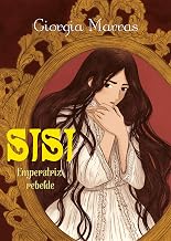 Sisi. Emperatriz rebelde (Spanish Edition)