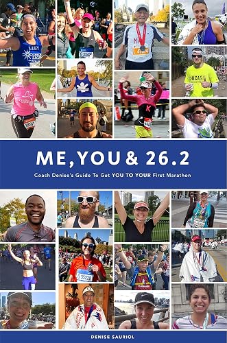 Me, You &amp; 26.2: Coach Denise’s Guide to get YOU TO YOUR First Marathon
