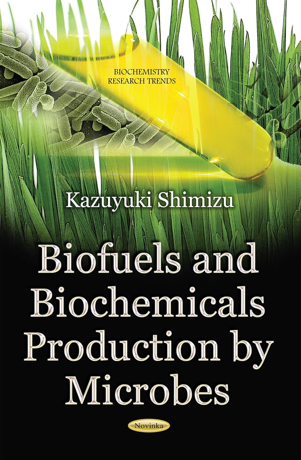 Biofuels and Biochemicals Production by Microbes Shimizu, Kazuyuki