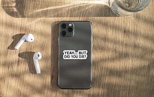 Miniatura 8 de 314PI Calcomanía de vinilo con texto en inglés "Yeah But Did You Die" ("Yeah But Did You Die"), calcomanías divertidas para asistente de agua,