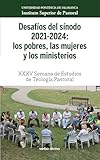 Desafíos del sínodo 2021-2024: los pobres, las mujeres y los ministerios: XXXV Semana de Estudios de Teología Pastoral (Semanas de estudios de teología pastoral)