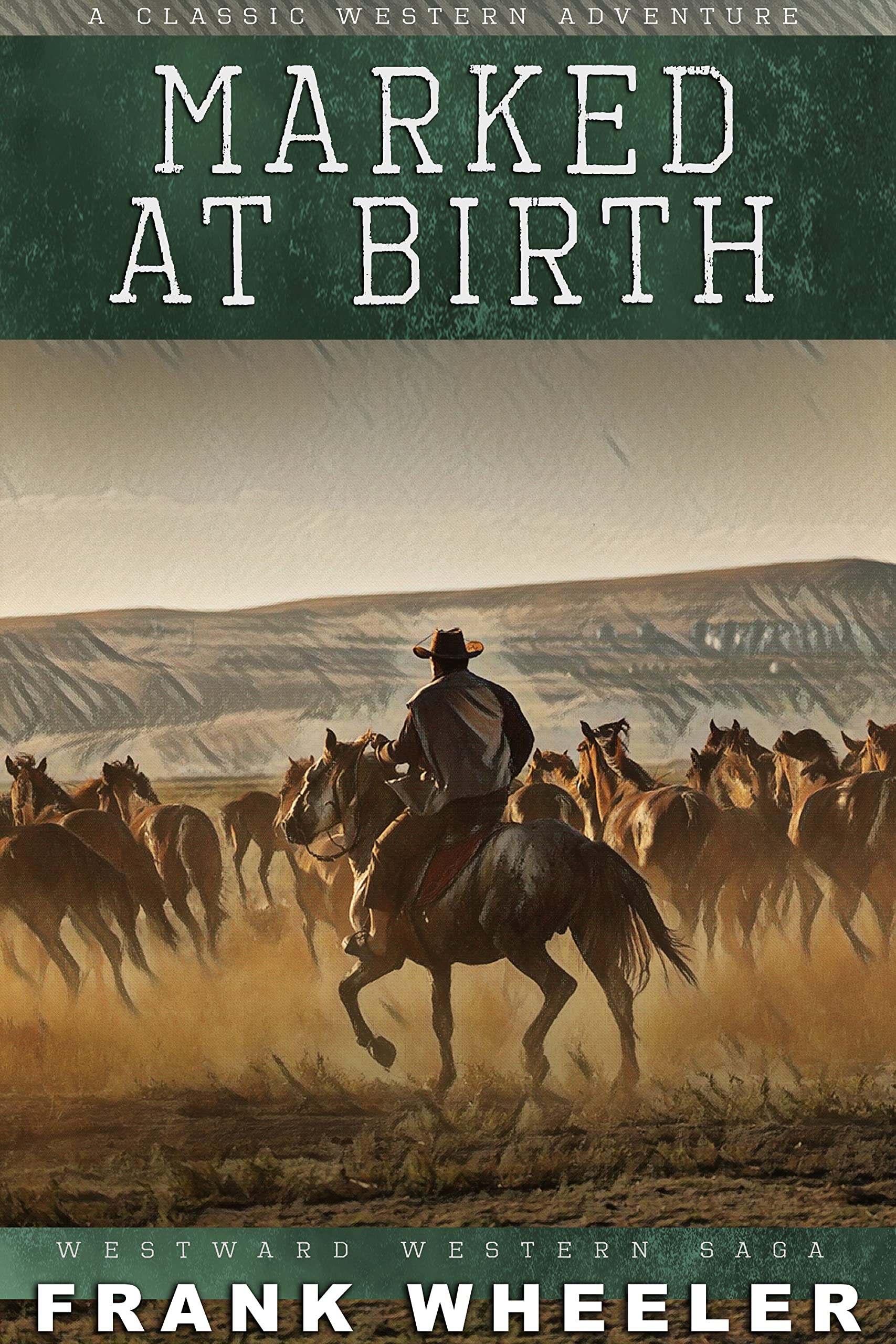 Marked At Birth : A Classic Western Adventure (Westward Western Saga)