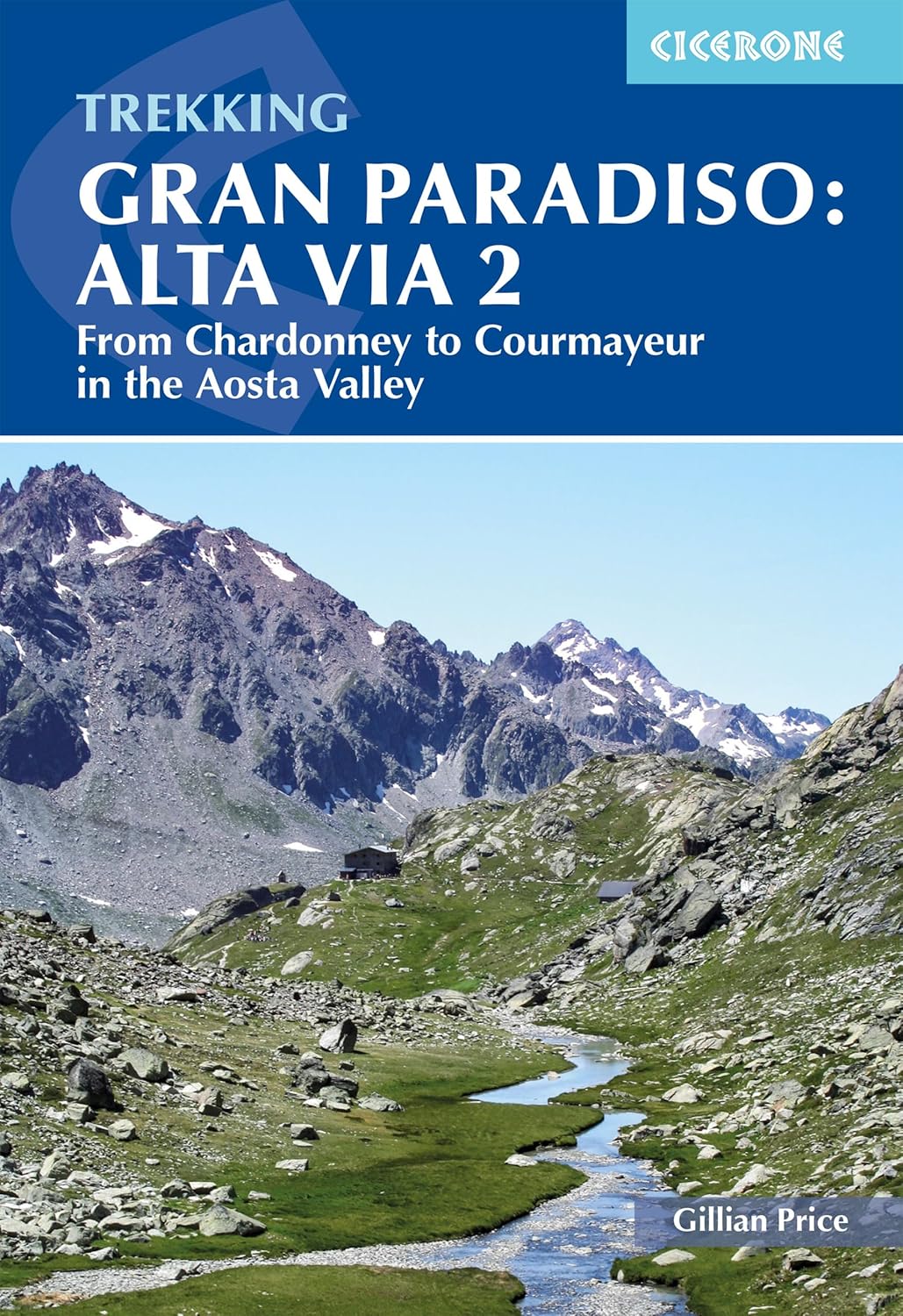 Trekking Gran Paradiso: Alta Via 2: 12-day trek from Chardonney to Courmayeur (Cicerone Guides)      Paperback – October 31, 2024