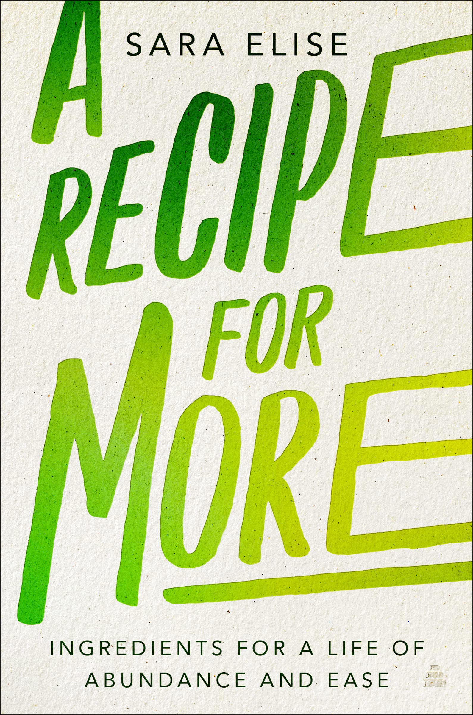 A Recipe for More: Ingredients for a Life of Abundance and Ease – A Radical Quest for Pleasure, Liberation, and Awakened Living
