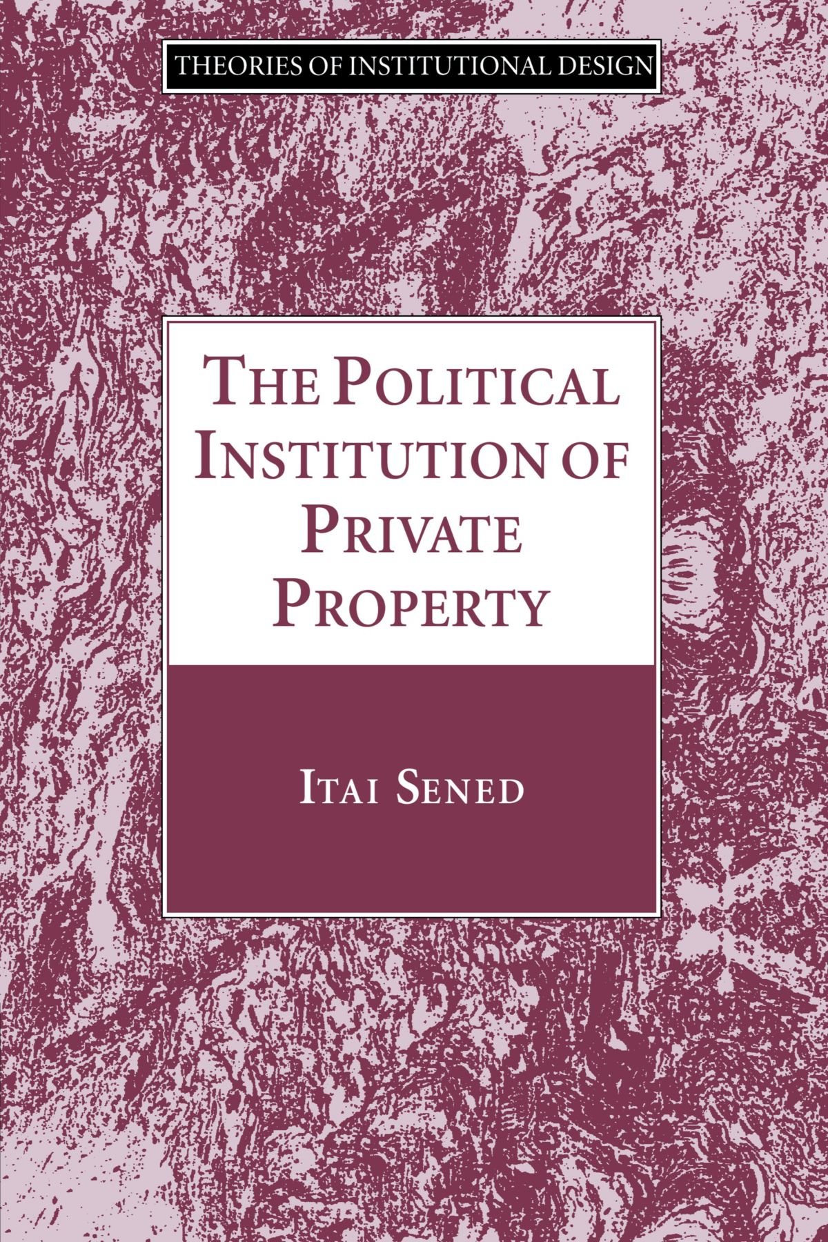 The Political Institution of Private Property (. Sened<|
