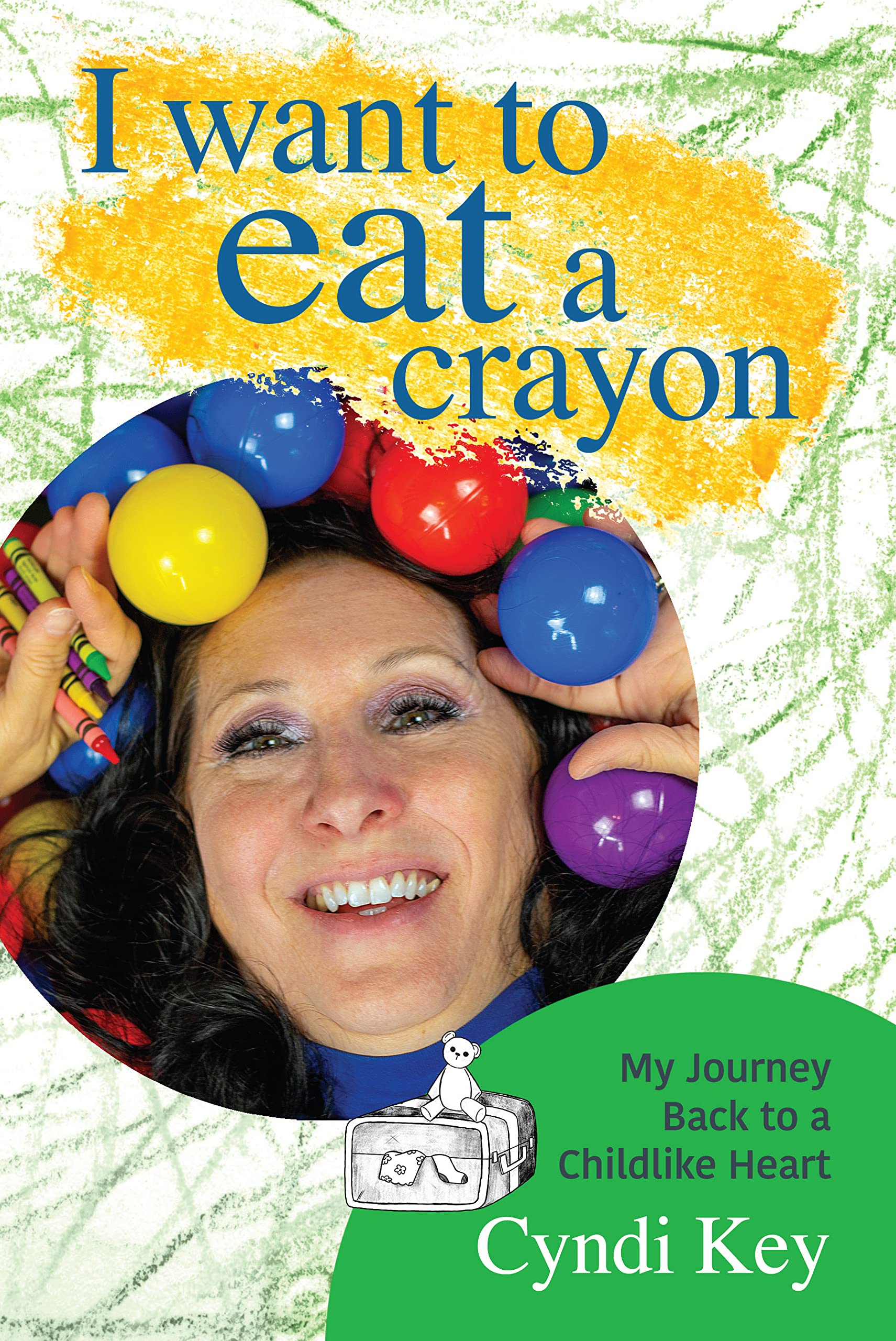 I Want to Eat a Crayon: My Journey Back to a Childlike Heart