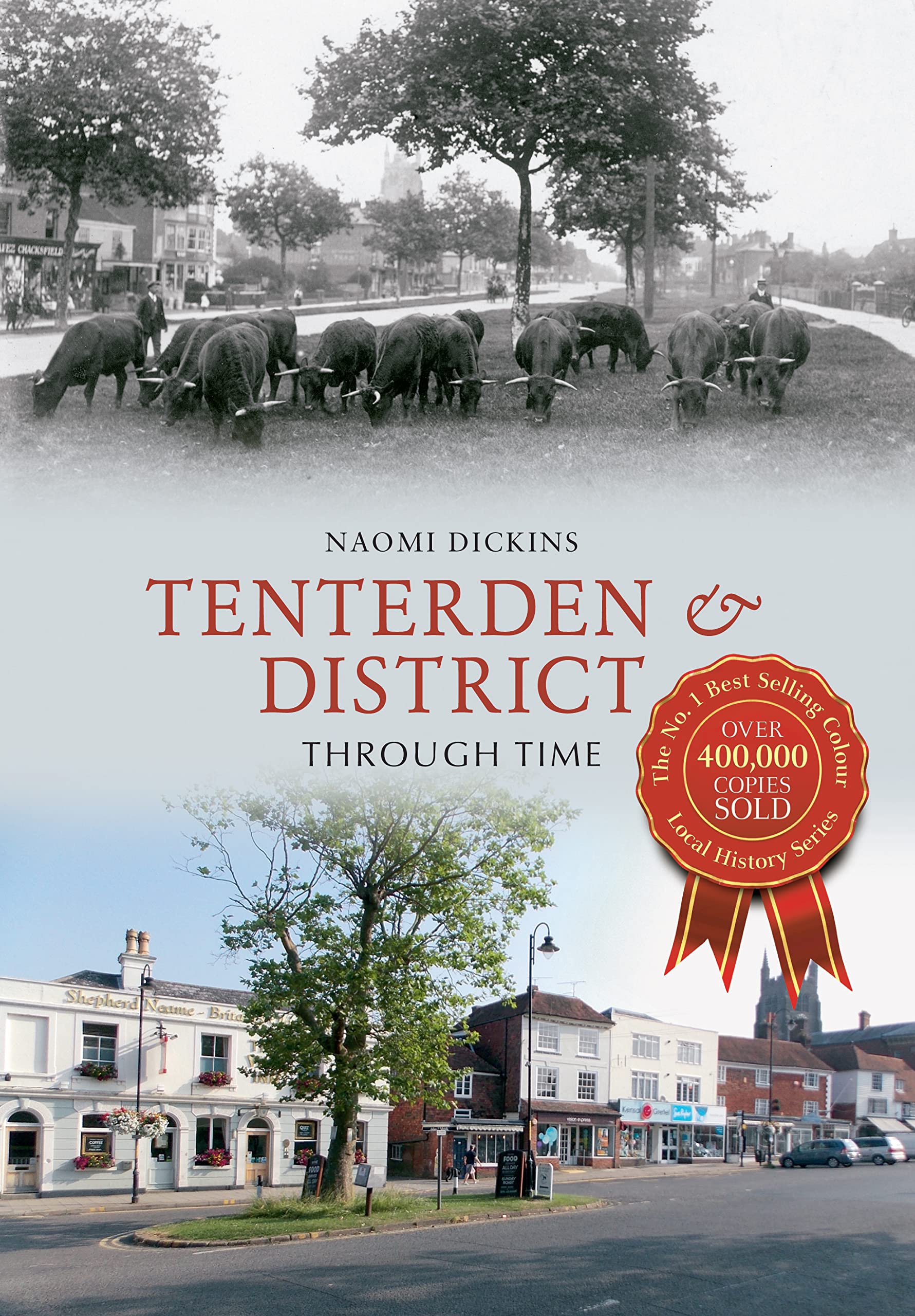 Tenterden & District Through Time By Naomi Dickins