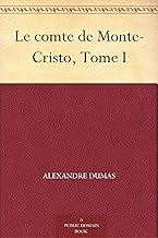 Le comte de Monte-Cristo, Tome I (French Edition)