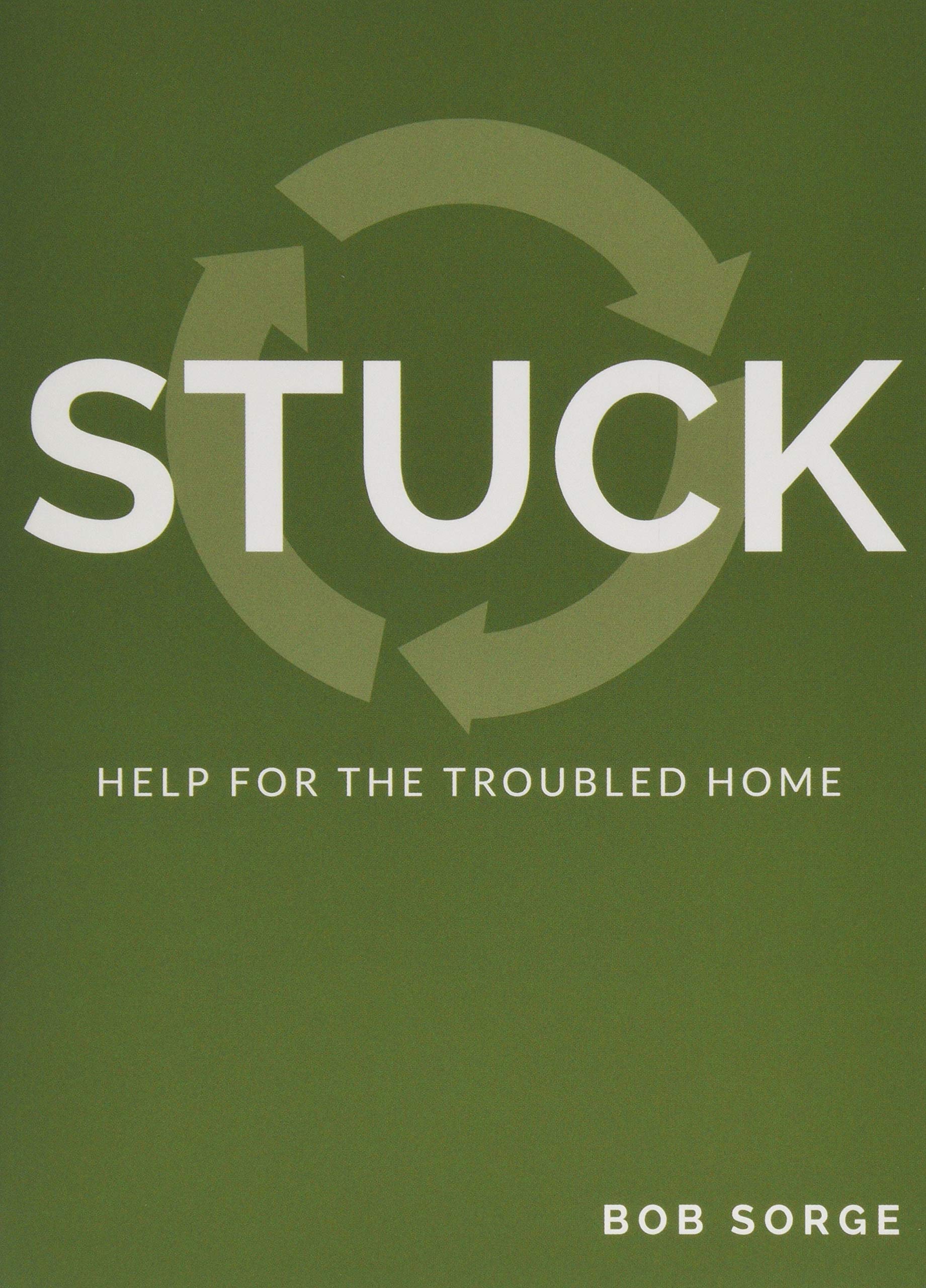 Stuck: Help for the Troubled Home