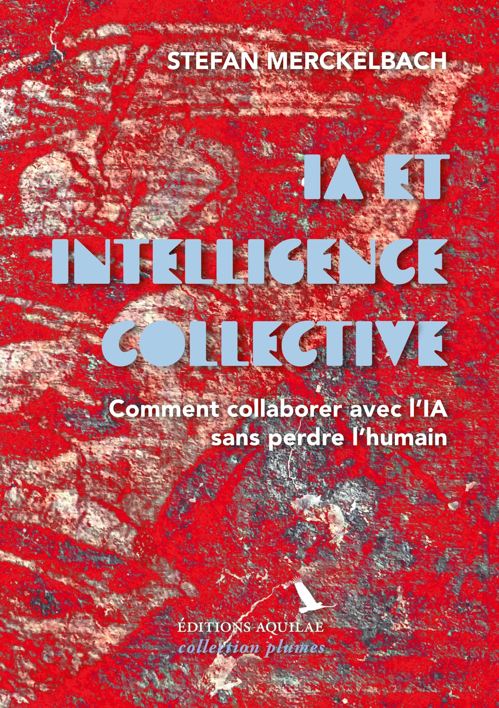 IA et intelligence collective: Comment collaborer avec l'IA sans perdre l'humain