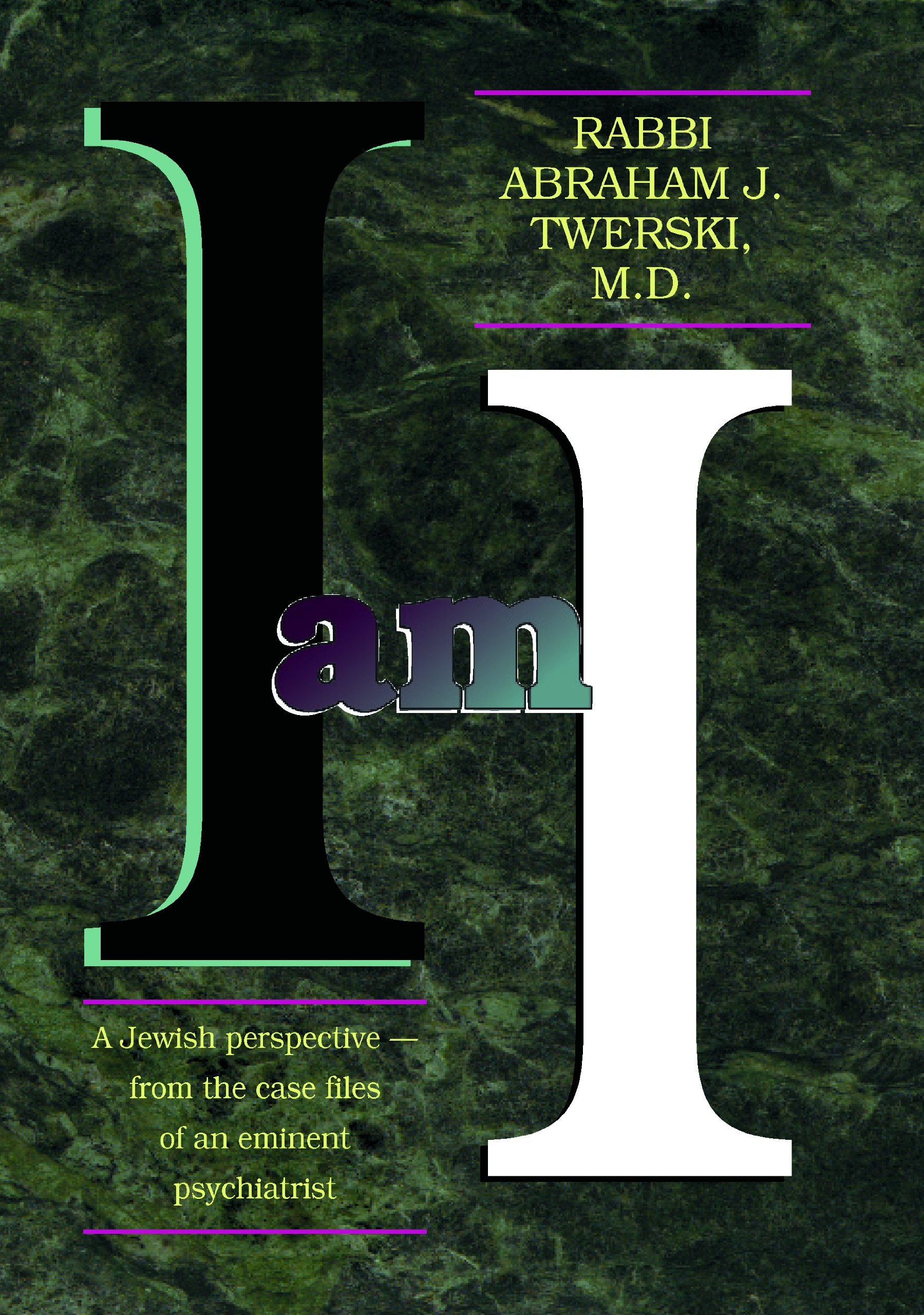 Artscroll: I Am I by Rabbi Abraham J. Twerski M.D.