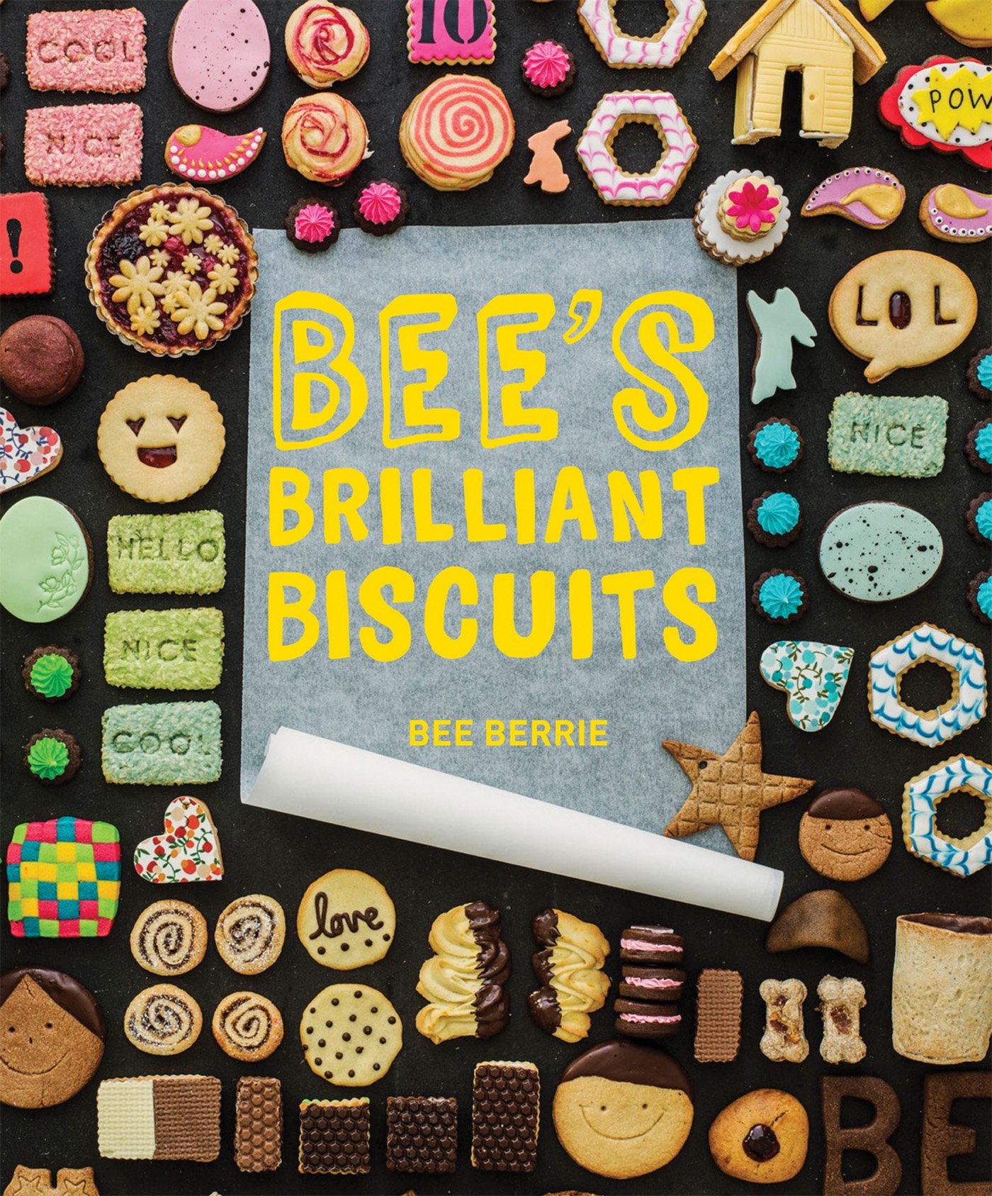 Bee's Brilliant Biscuits: The Definitive Baking Book of Tasty Homemade Biscuit Recipes