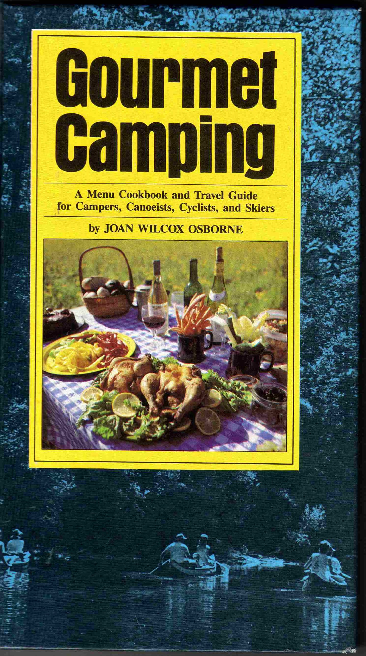 Gourmet Camping: A Menu Cookbook and Travel Guide for Campers- Canoeists- Cyclists- and Skiers