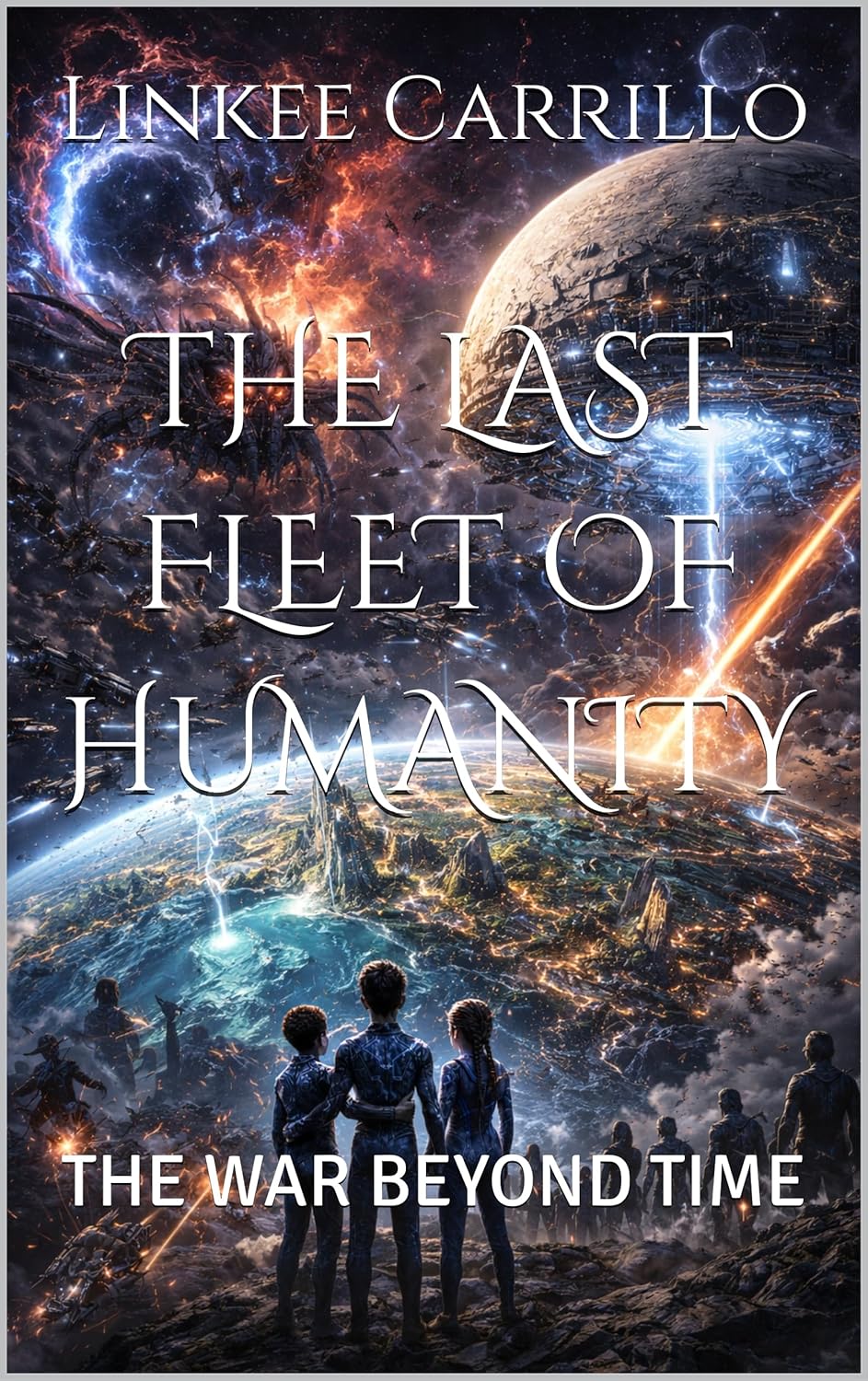 THE LAST FLEET OF HUMANITY: THE WAR BEYOND TIME (The Final Voyage of Humanity Book 4)      Kindle Edition