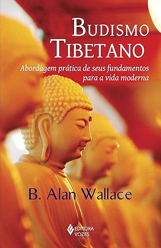 Budismo tibetano: Abordagem prática de seus fundamentos para a vida moderna