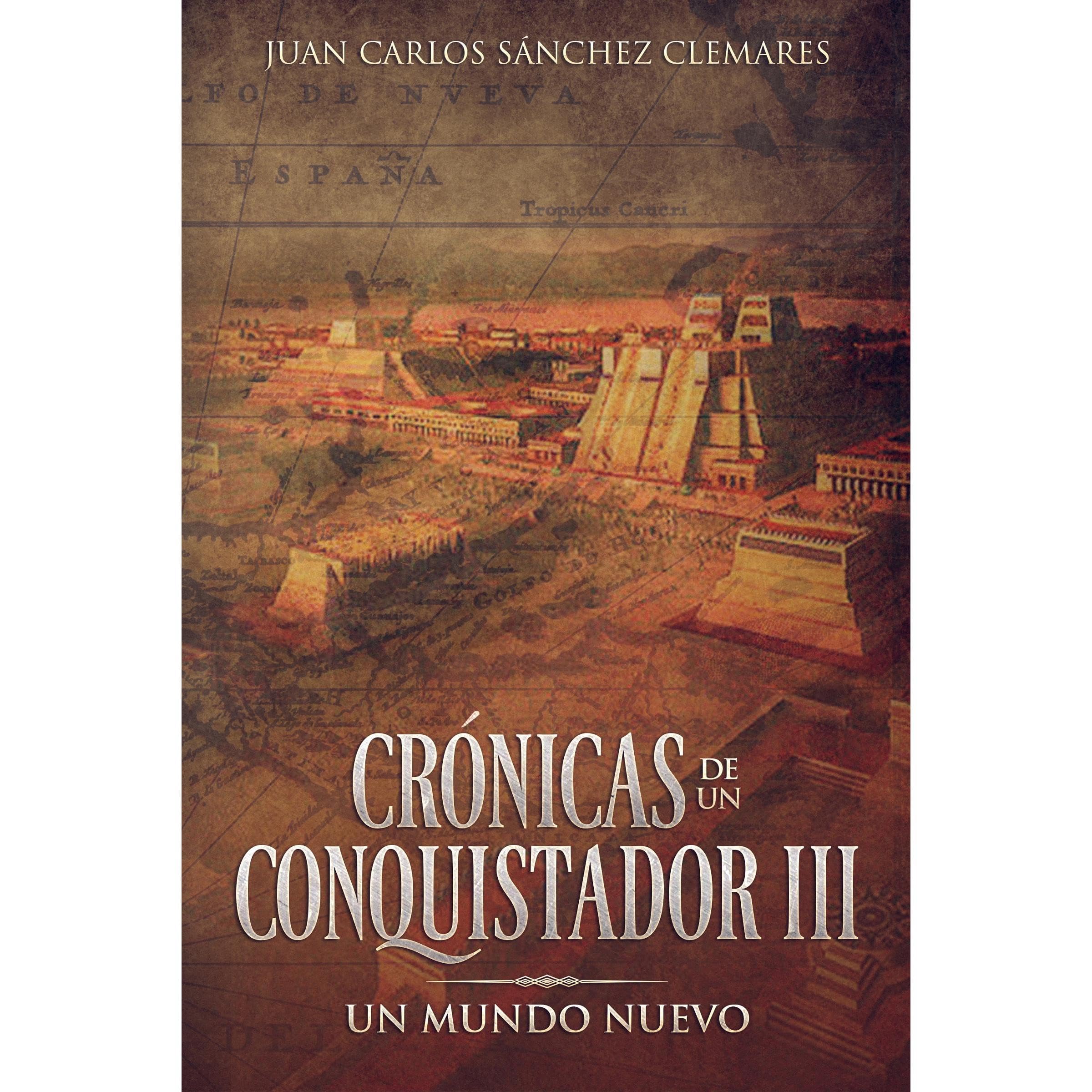 CRÓNICAS DE UN CONQUISTADOR III:UN MUNDO NUEVO