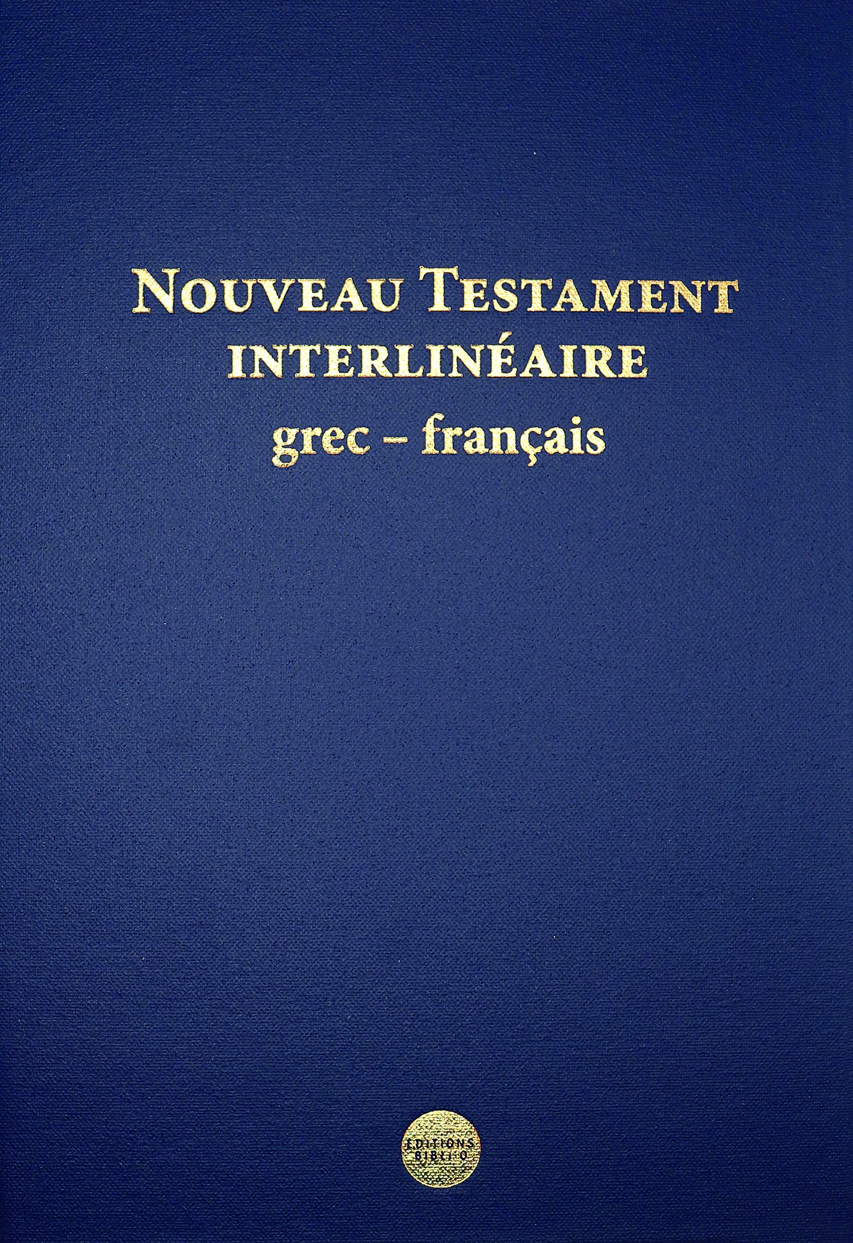 Nouveau Testament: Interlinéaire grec-français