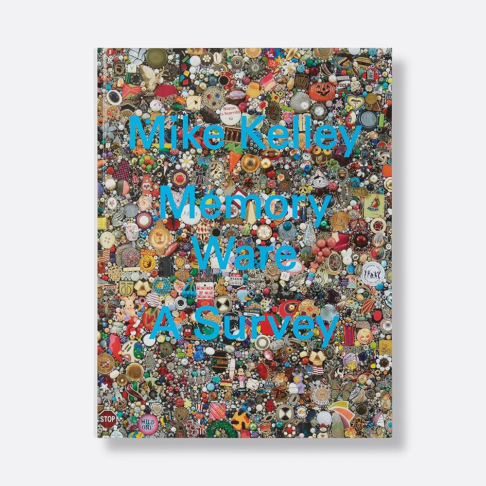 Mike Kelley: Memory Ware: A Survey: Kelley, Mike, Rugoff