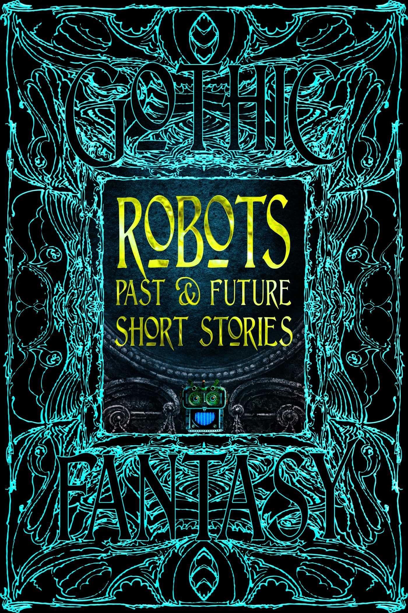 Robots Past & Future Short Stories (Gothic Fantasy)