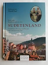 Noch mehr Familienrezepte aus dem Sudetenland: Geschichten, Personen und Rezepte einer unvergessenen Zeit
